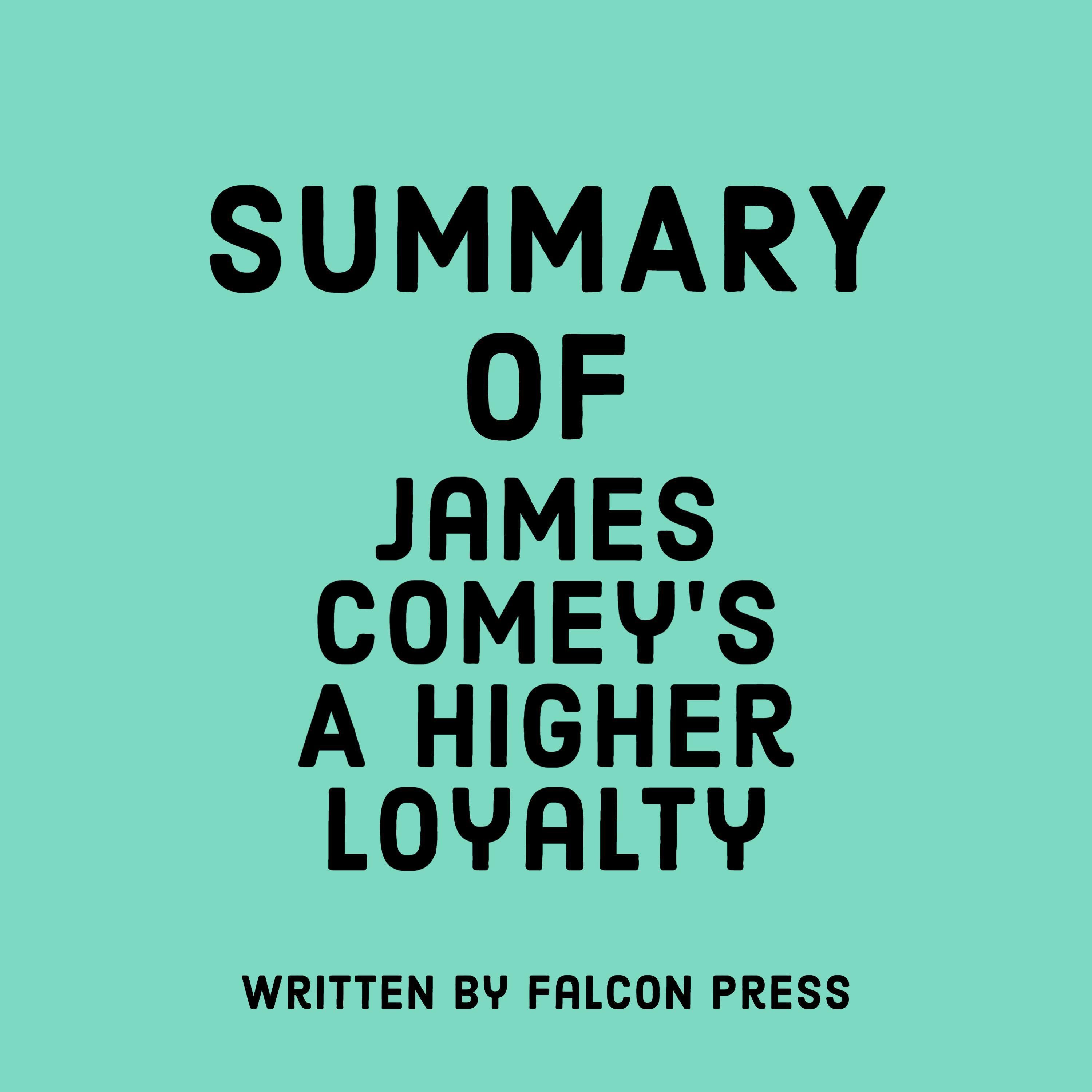 Summary of James Comey’s A Higher Loyalty