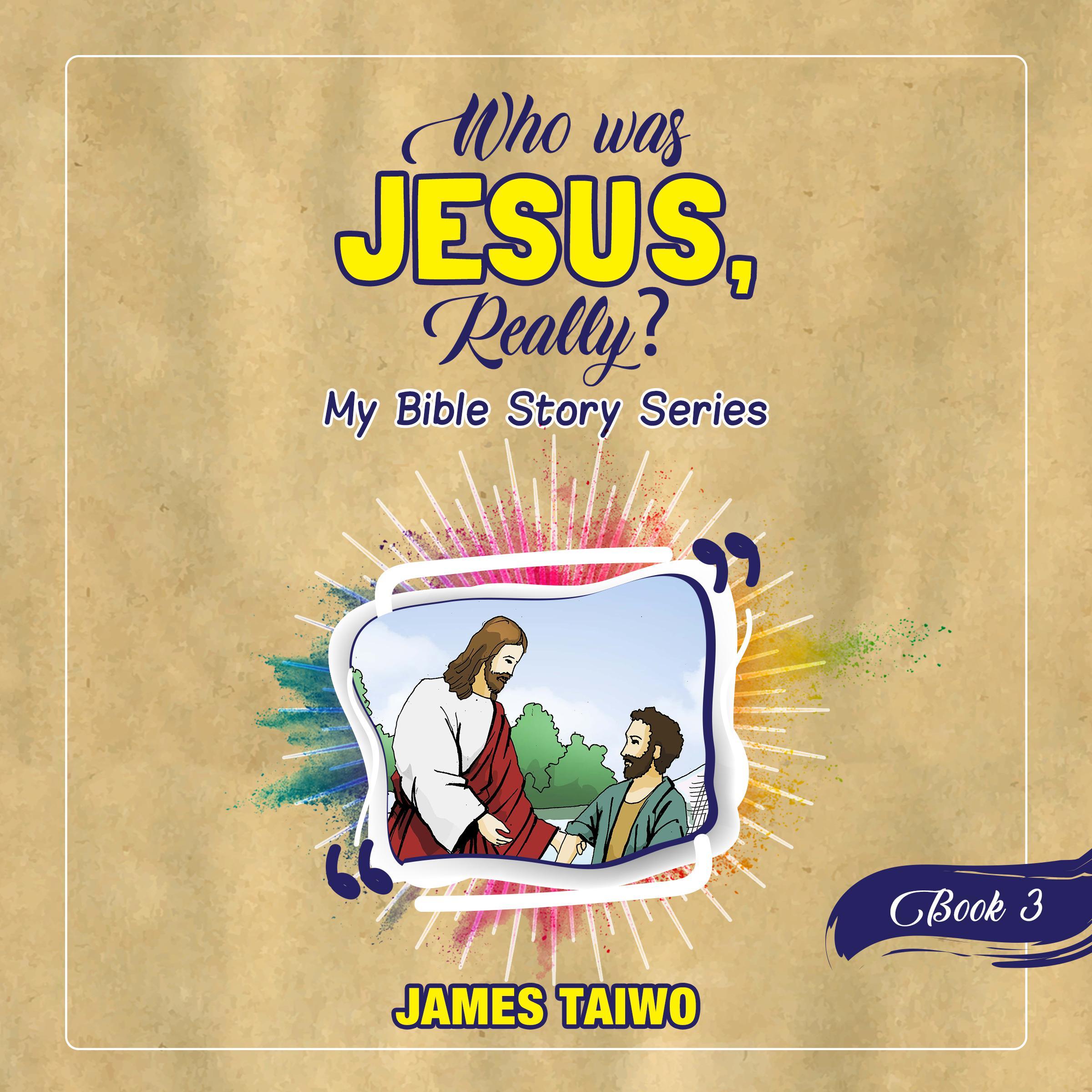 Who Was Jesus, Really? Book Three