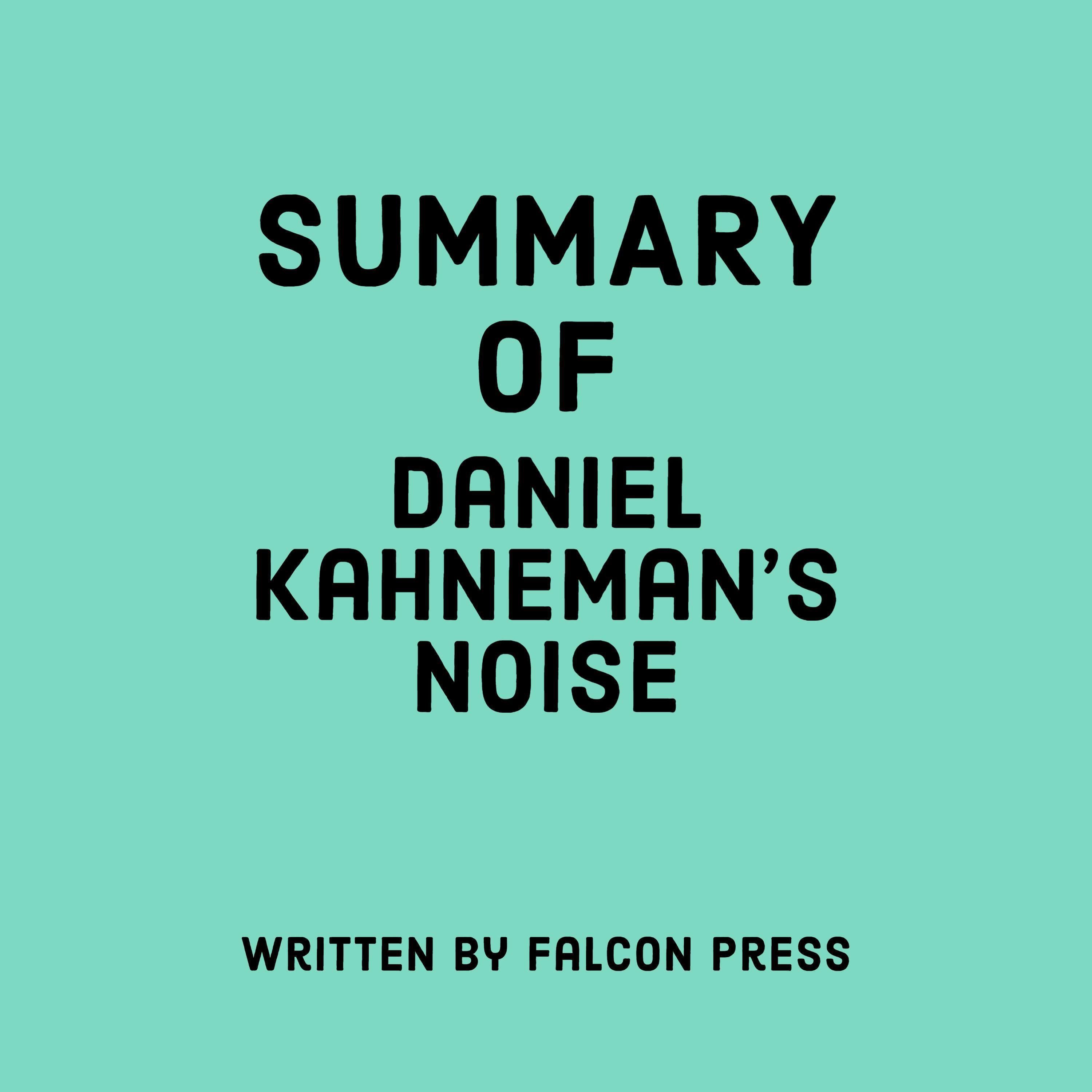 Summary of Daniel Kahneman's Noise