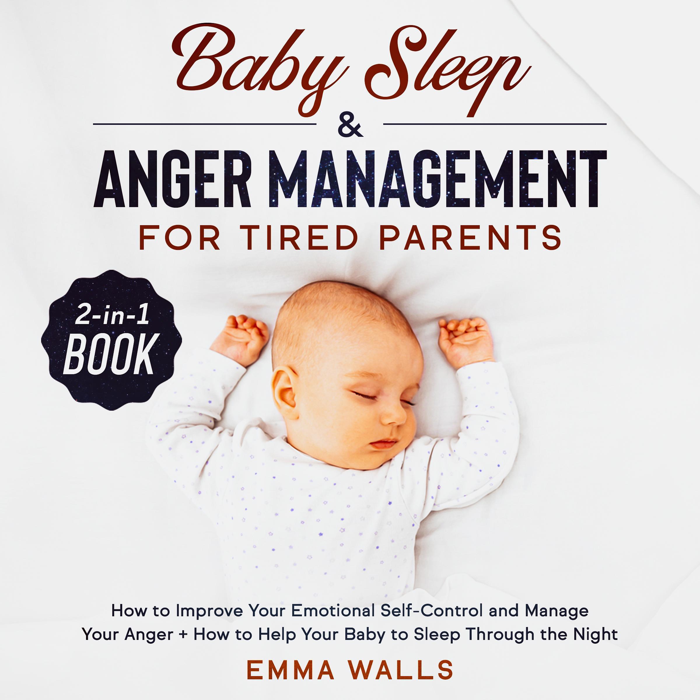 Baby Sleep and Anger Management for Tired Parents: 2-in-1 Book