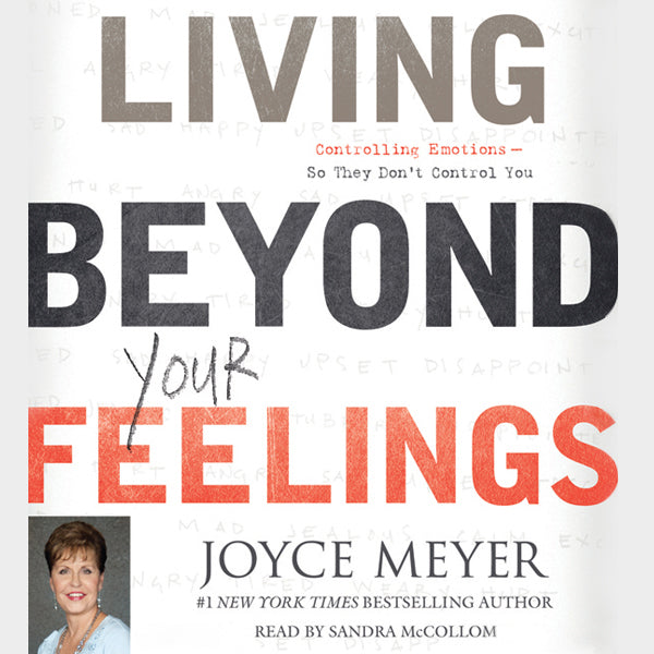 Living Beyond Your Feelings