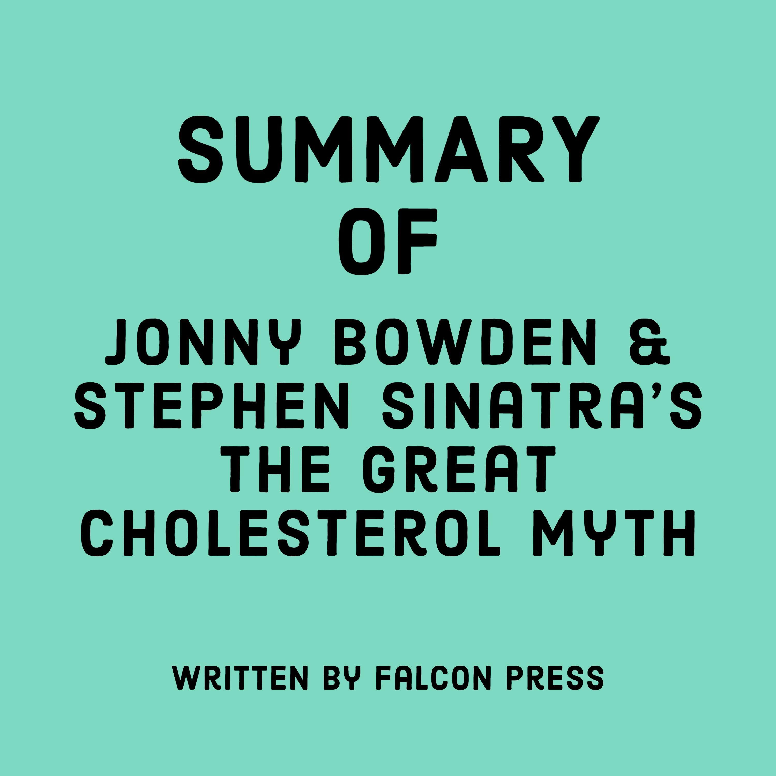 Summary of Jonny Bowden & Stephen Sinatra's The Great Cholesterol Myth