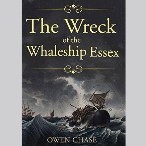Narrative of the Most Extraordinary And Distressing Shipwreck of the Whaleship Essex