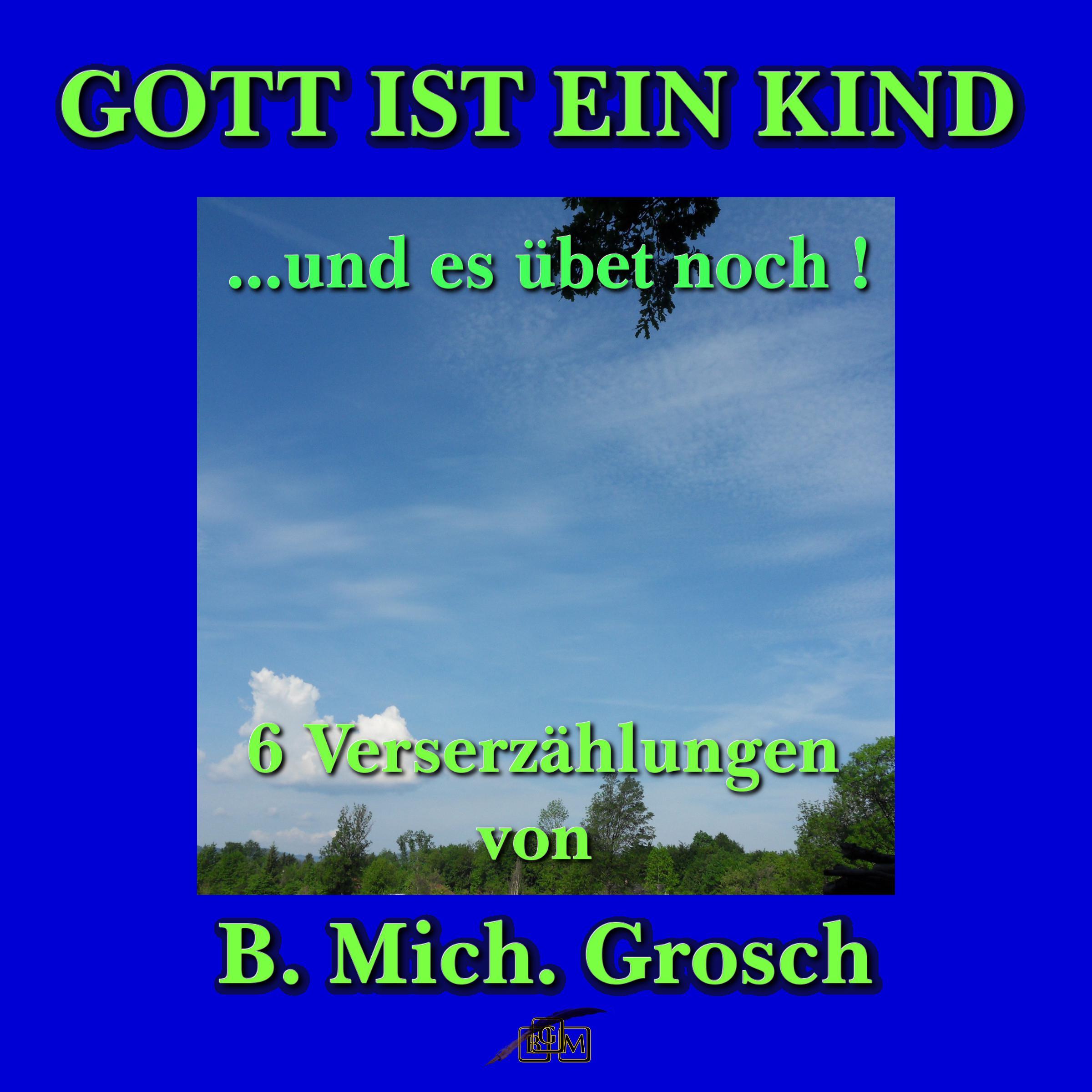 Gott ist ein Kind   ....und es übet noch