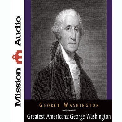 Greatest Americans Series: George Washington