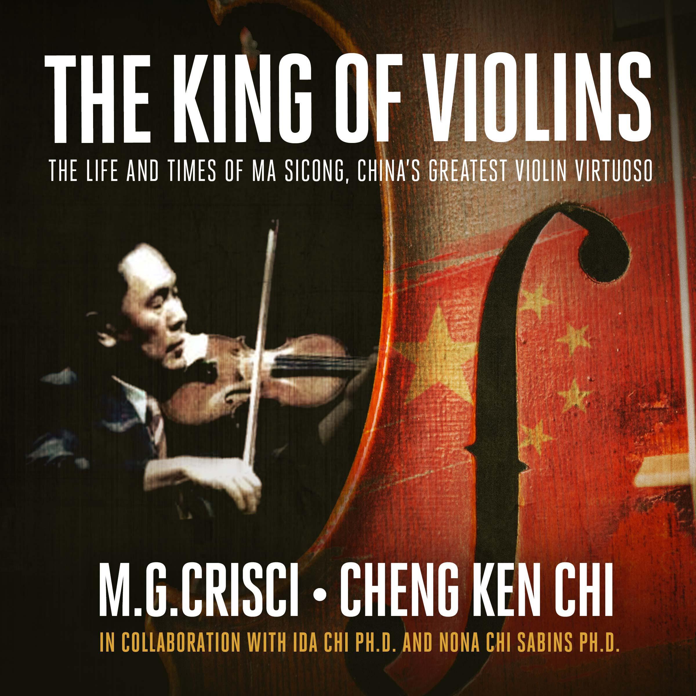 The King of Violins: The Extraordinary Life of China's Greatest Violin Virtuoso