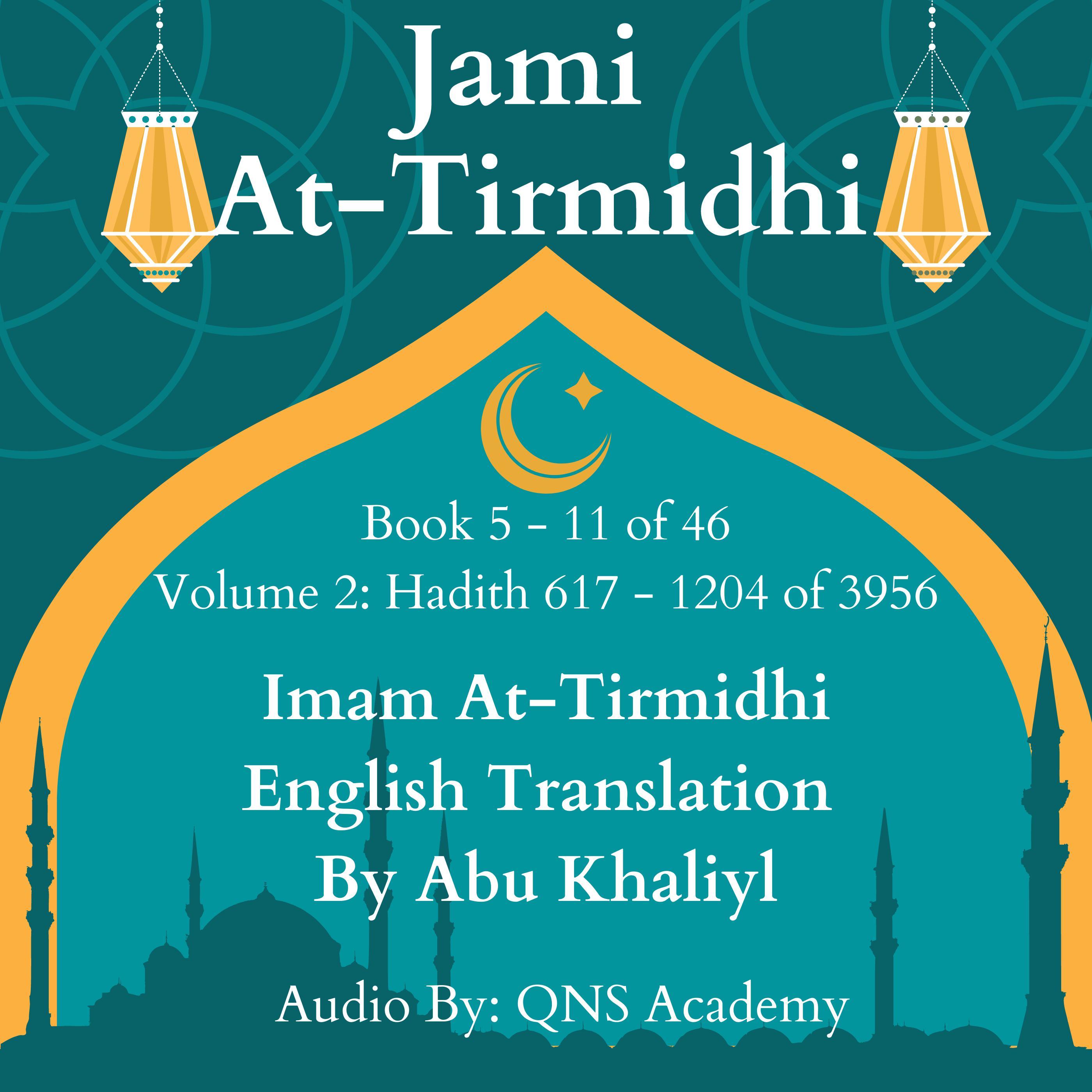 Jami At-Tirmidhi English Translation Book 5-11 (Volume 2) Hadith number 617-1204 of 3956