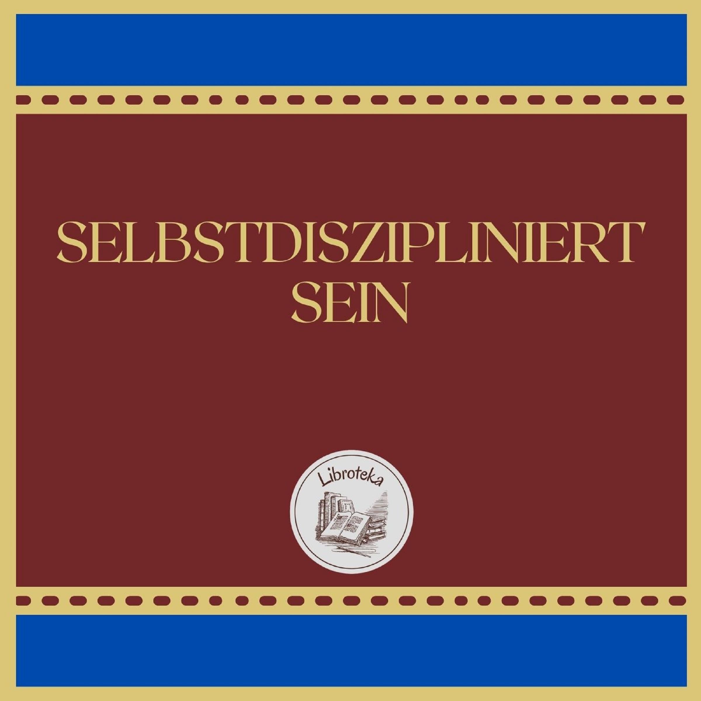 SELBSTDISZIPLINIERT SEIN