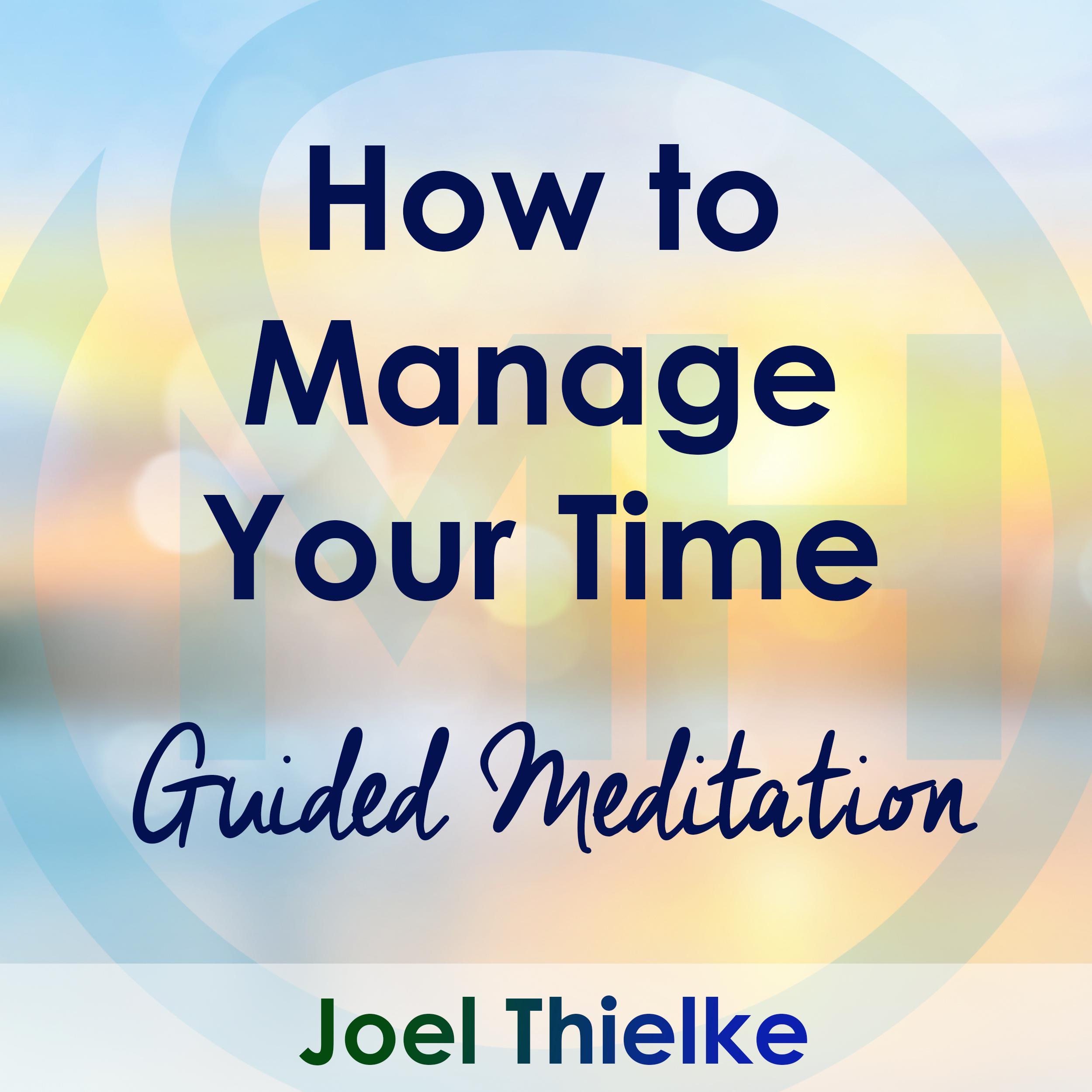 How to Manage Your Time – Guided Meditation