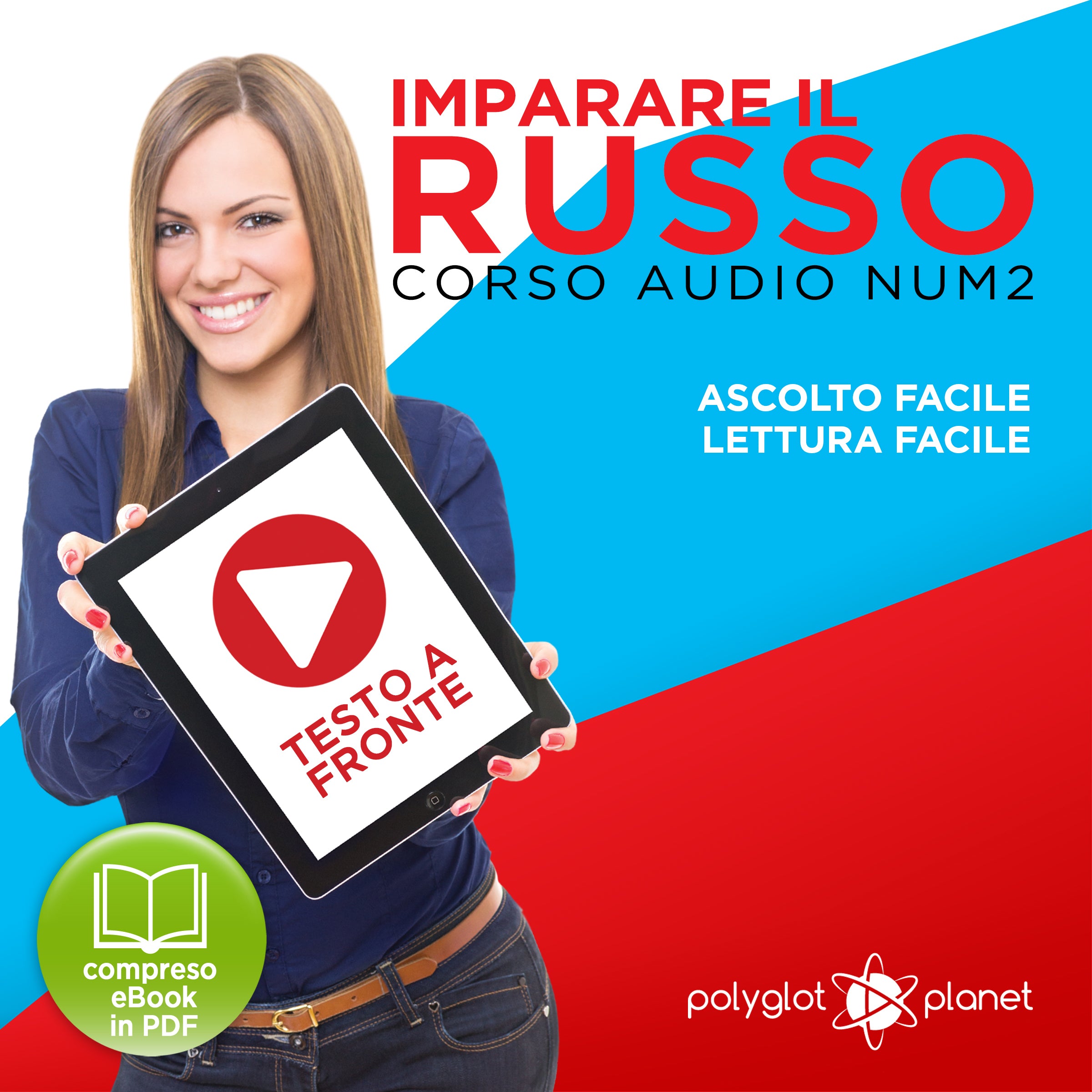 Imparare il Russo - Lettura Facile - Ascolto Facile - Testo a Fronte: Russo Corso Audio Num. 2 [Learn Russian - Parellel Text: Russian Audio Course Num. 2]