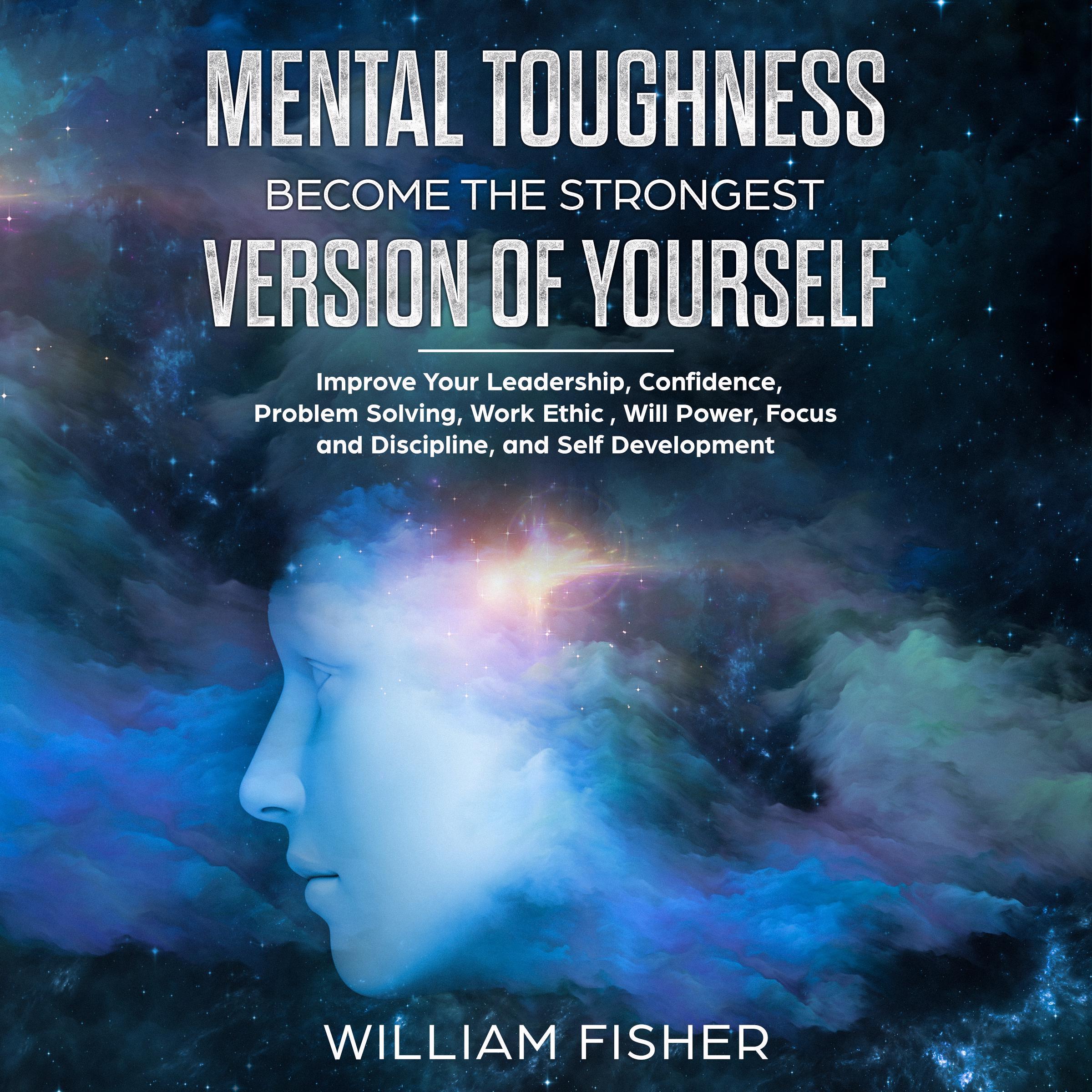Mental Toughness Become the Strongest Version of Yourself (Brain Training, Sports Psychology, Mental Health, Motivation, Self Help)