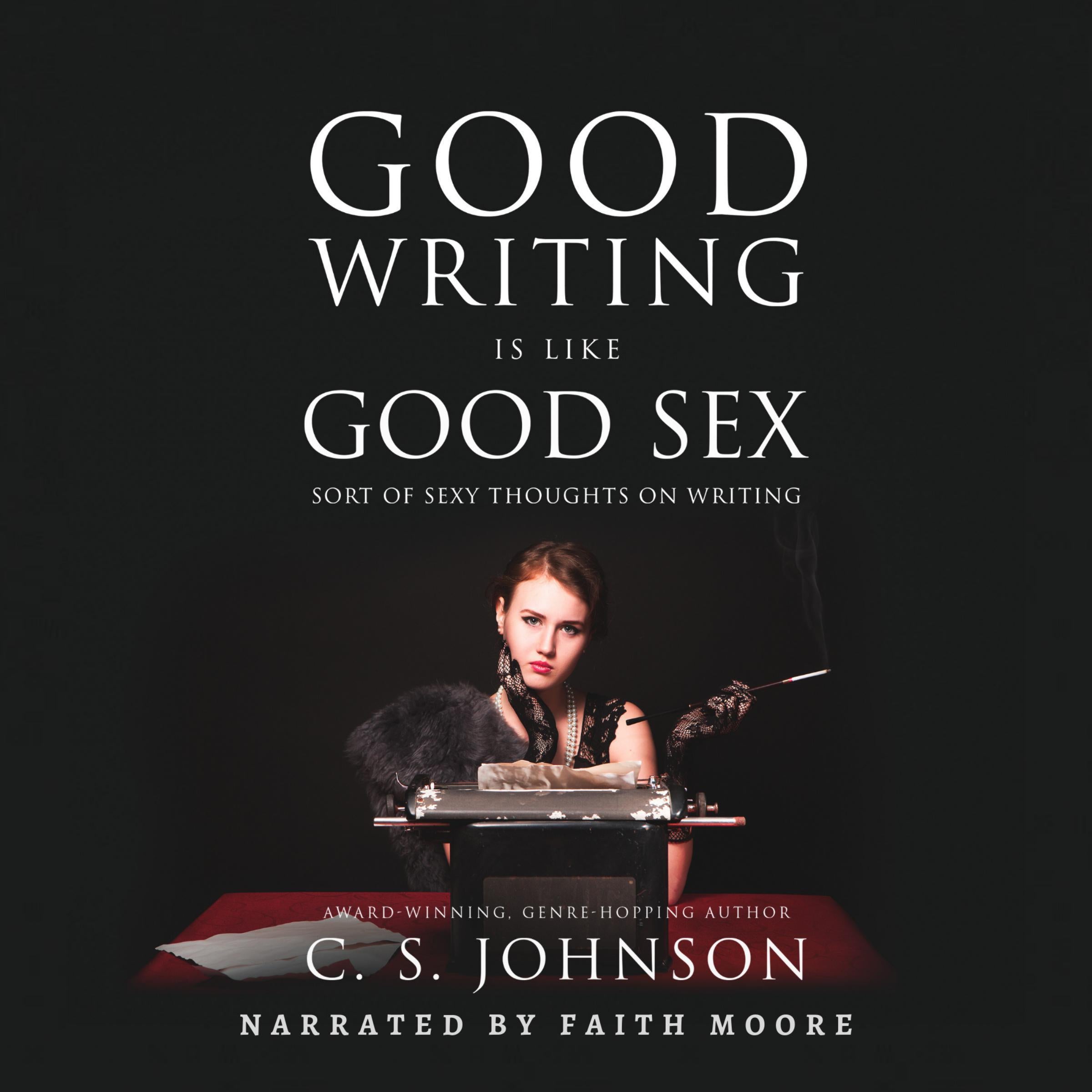 Good Writing Is Like Good Sex