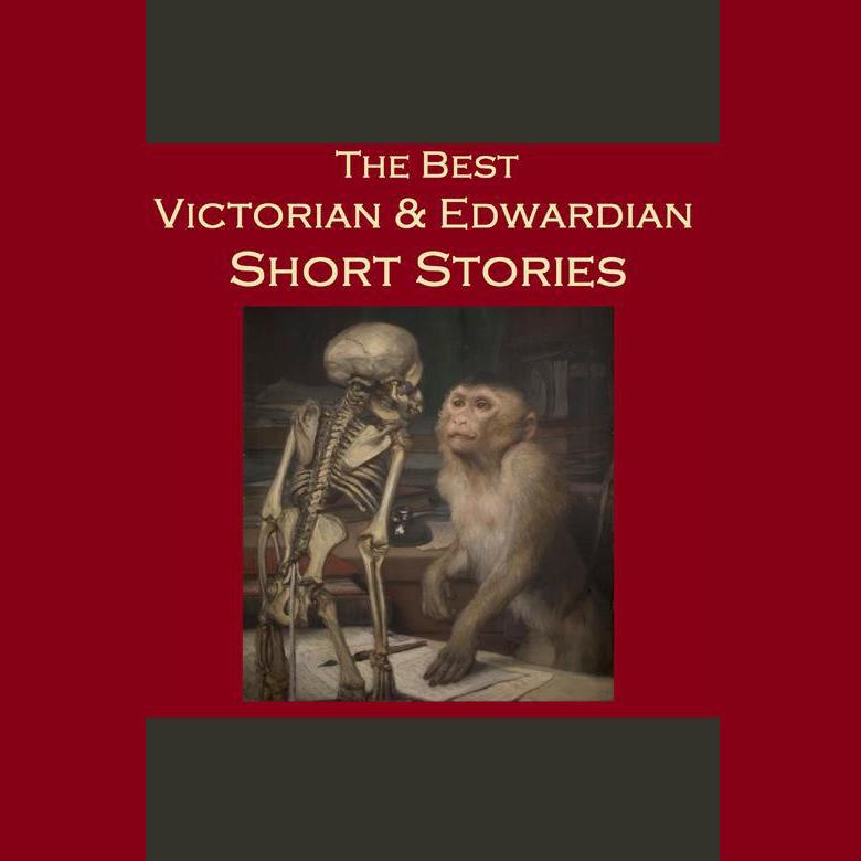 The Best Victorian and Edwardian Short Stories