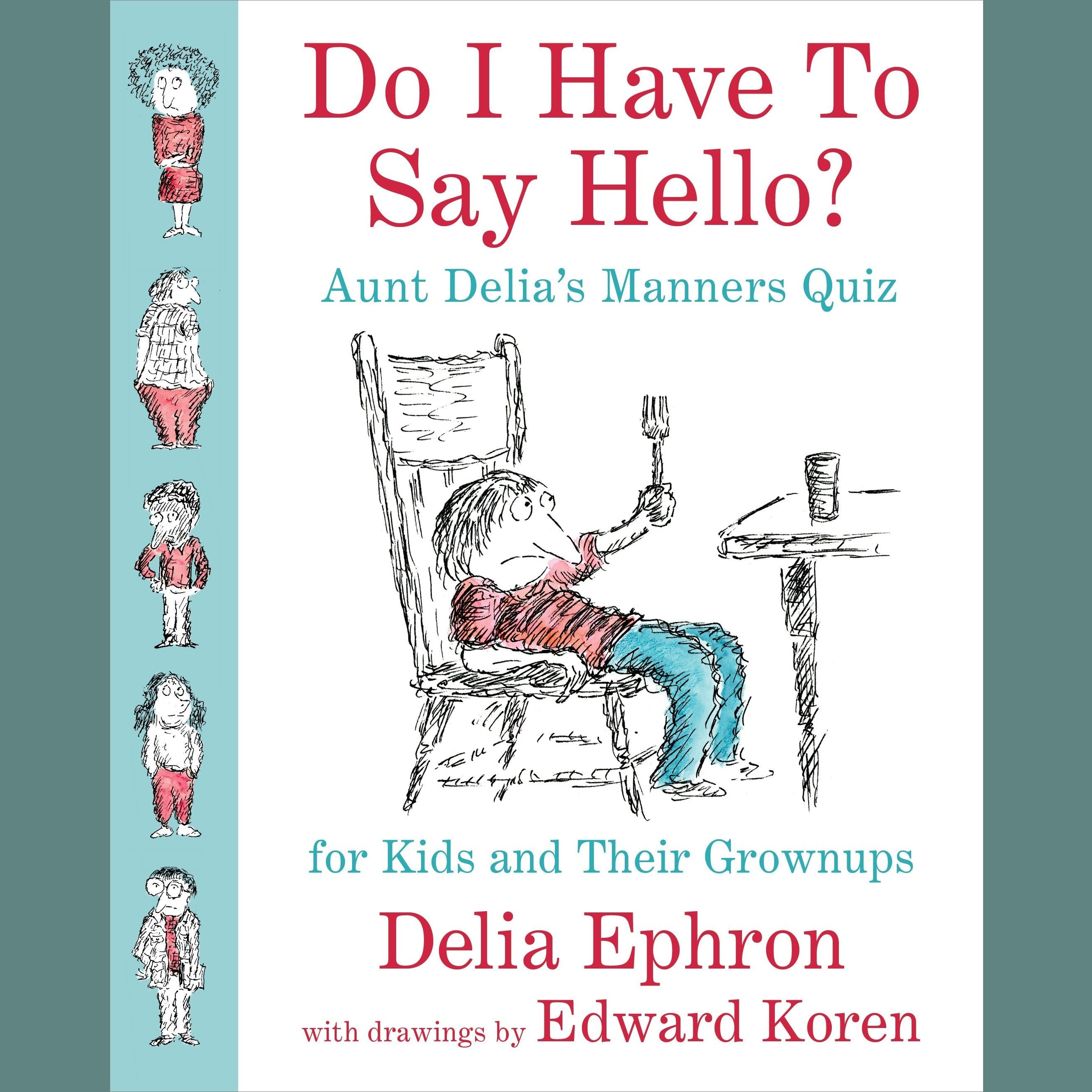 Do I Have to Say Hello? Aunt Delia's Manners Quiz for Kids and Their Grown-ups