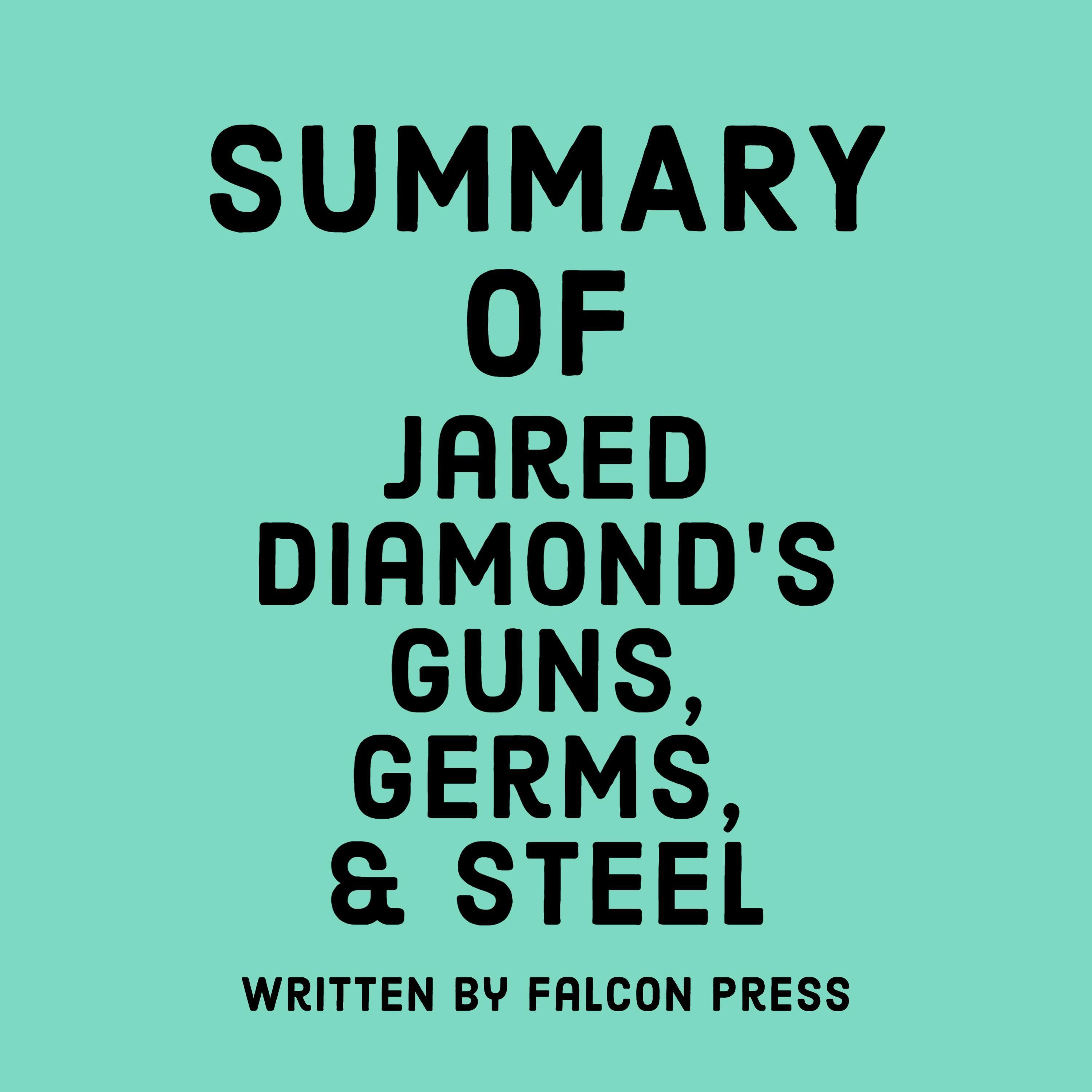 Summary of Jared Diamond's Guns, Germs, & Steel