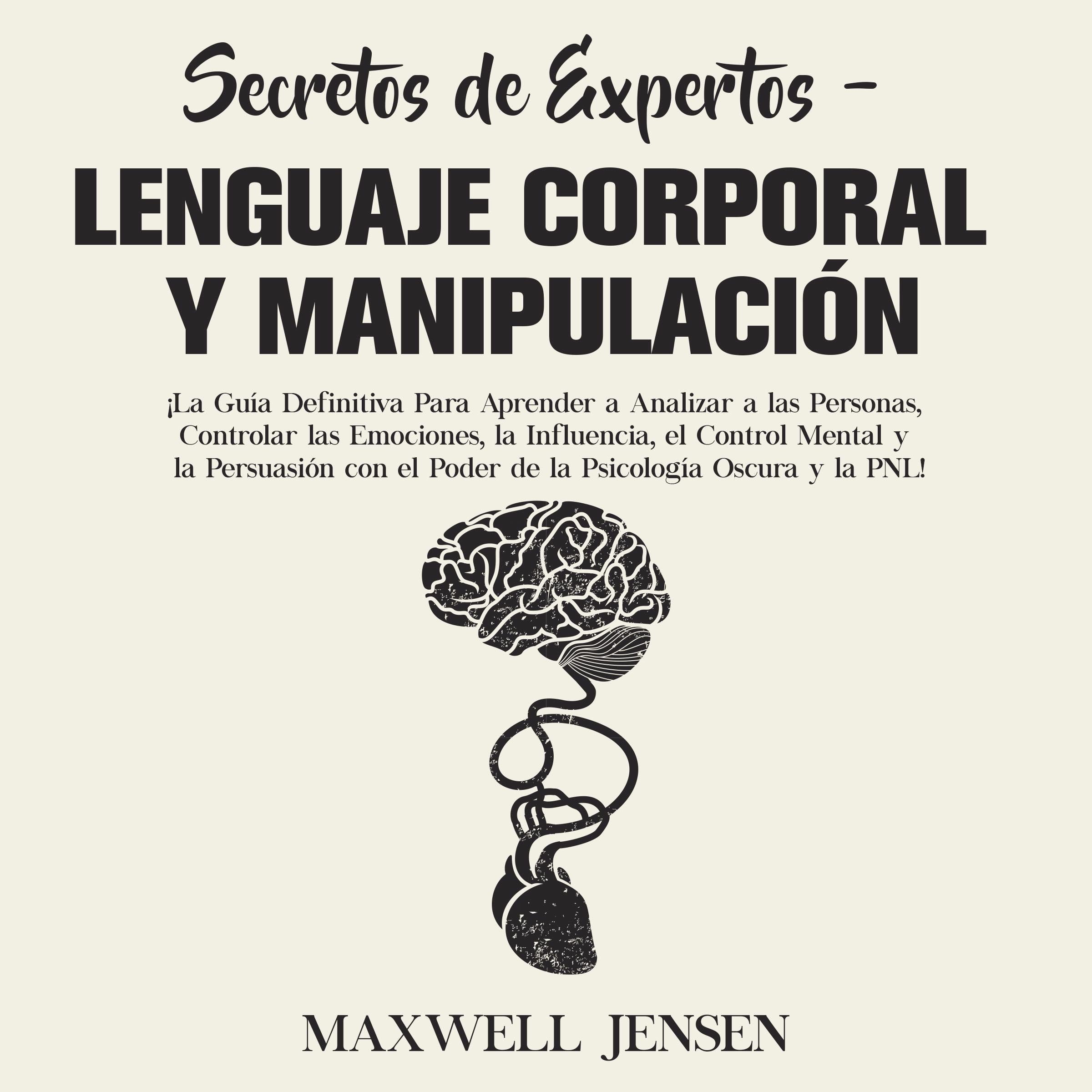 Secretos de Expertos - Lenguaje Corporal y Manipulación: