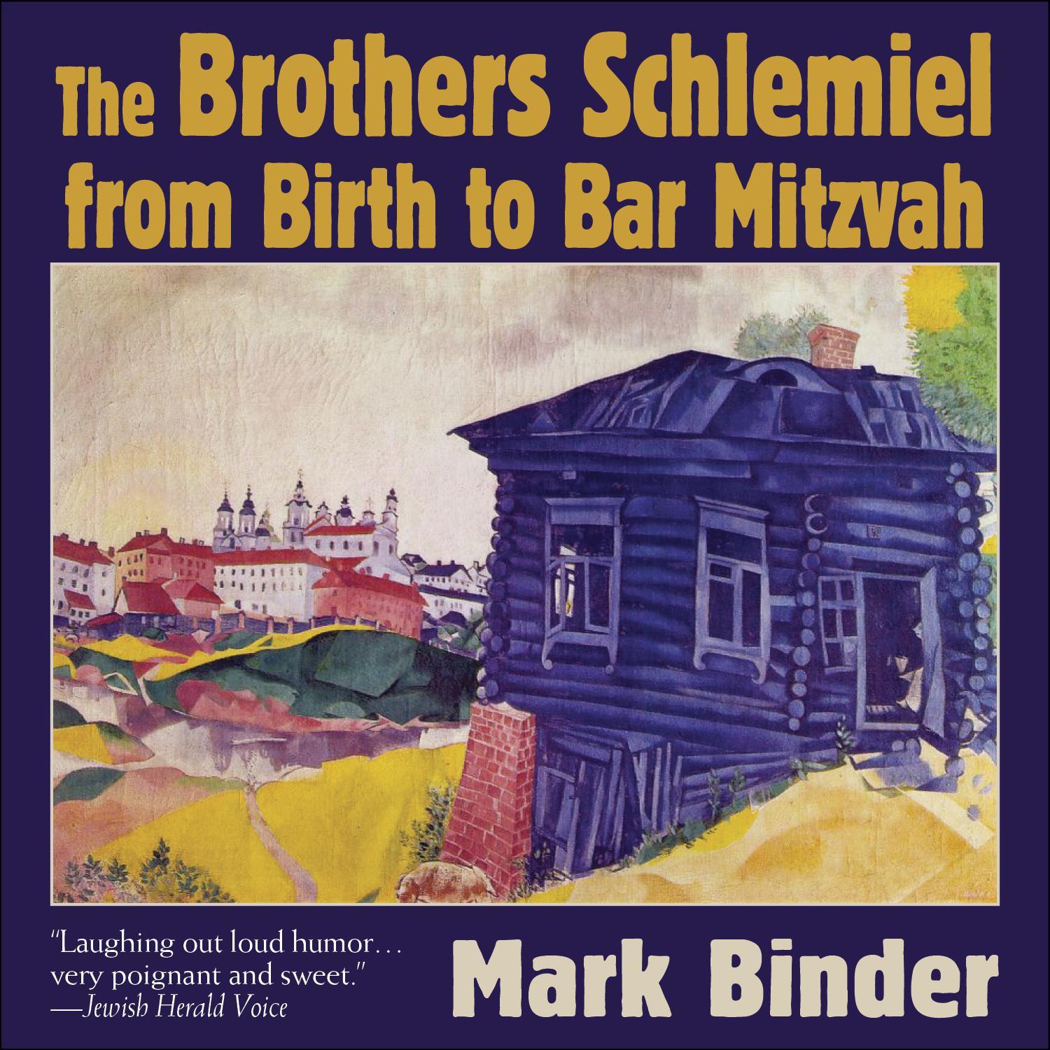 The Brothers Schlemiel (From Birth to Bar Mitzvah)
