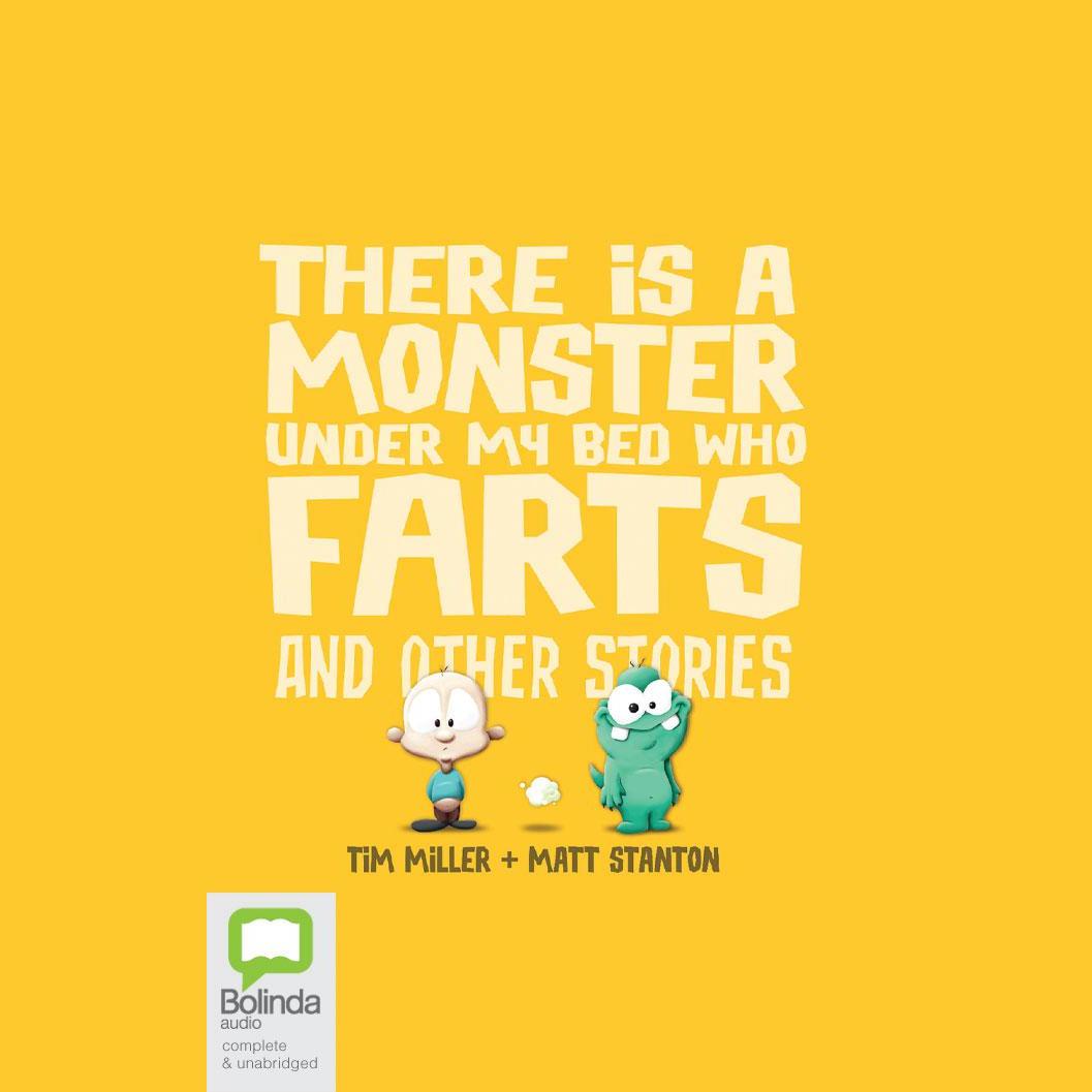 There is a Monster Under My Bed Who Farts and Other Stories