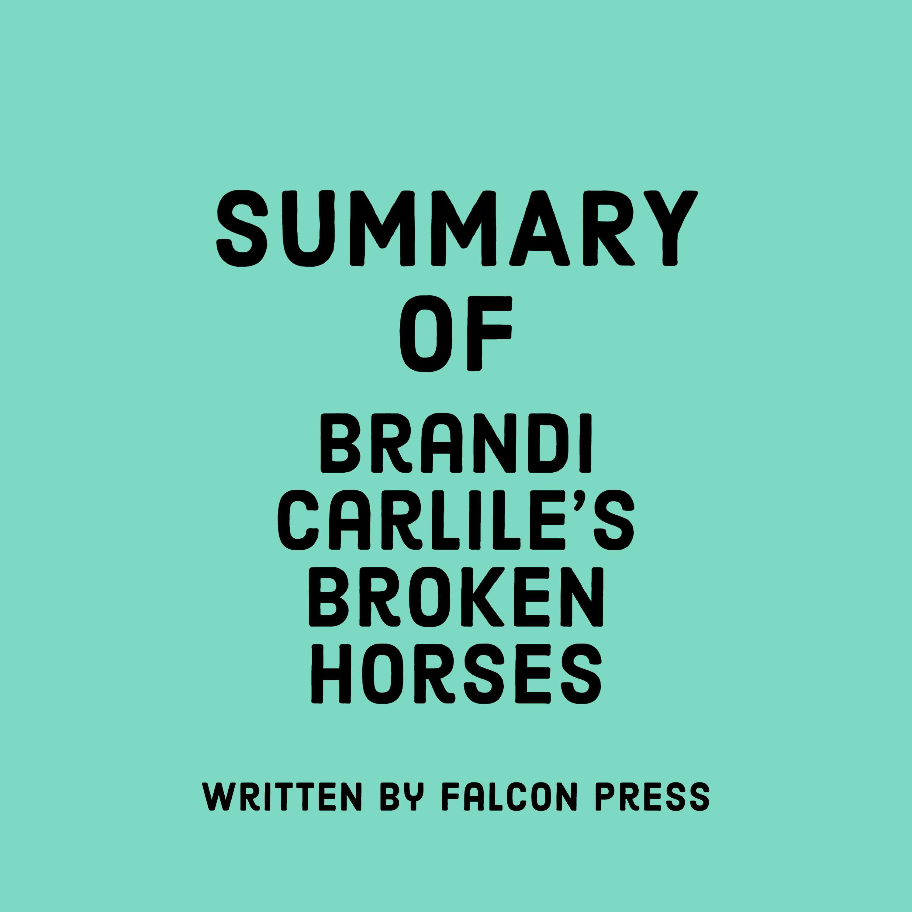 Summary of Brandi Carlile’s Broken Horses