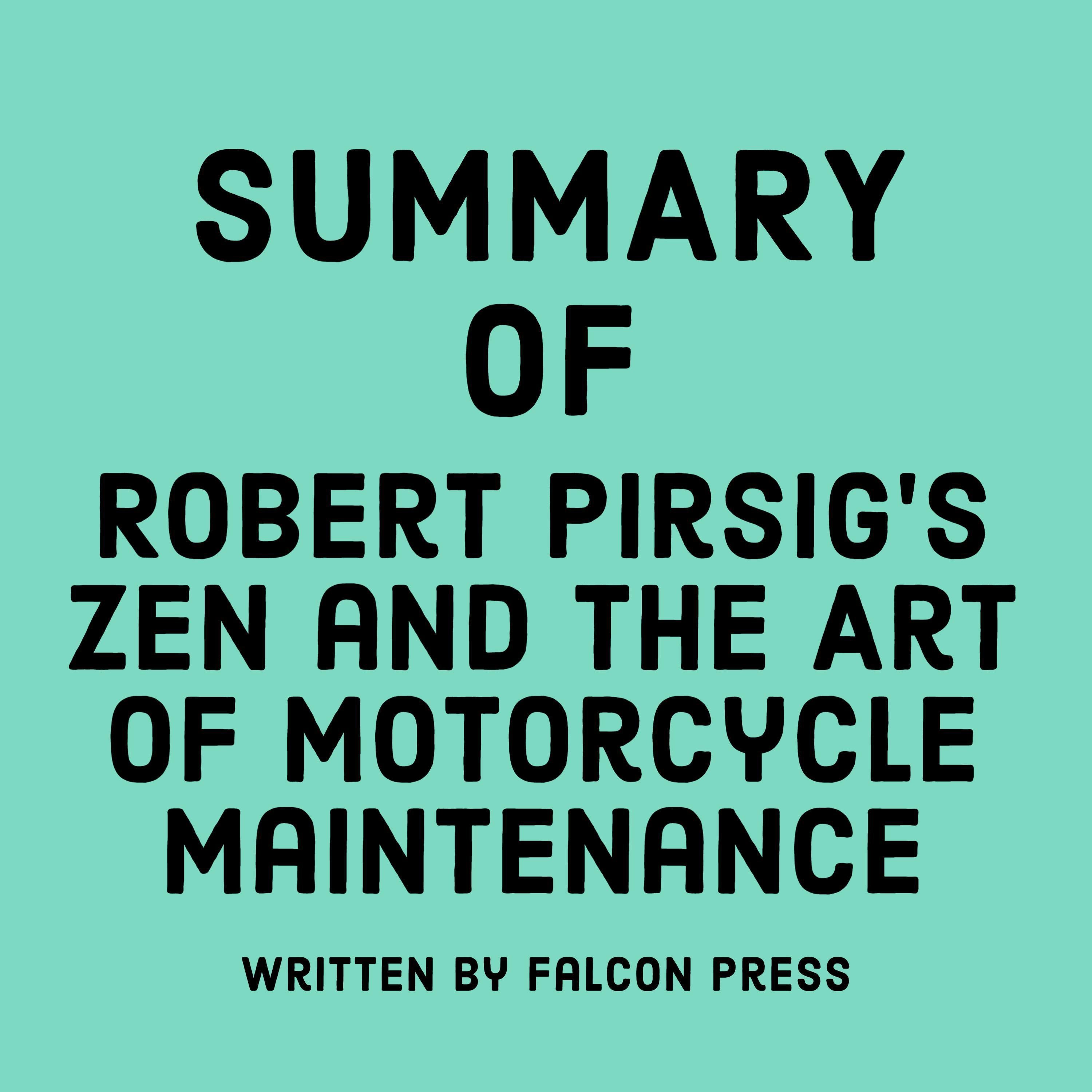 Summary of Robert Pirsig’s Zen and the Art of Motorcycle Maintenance
