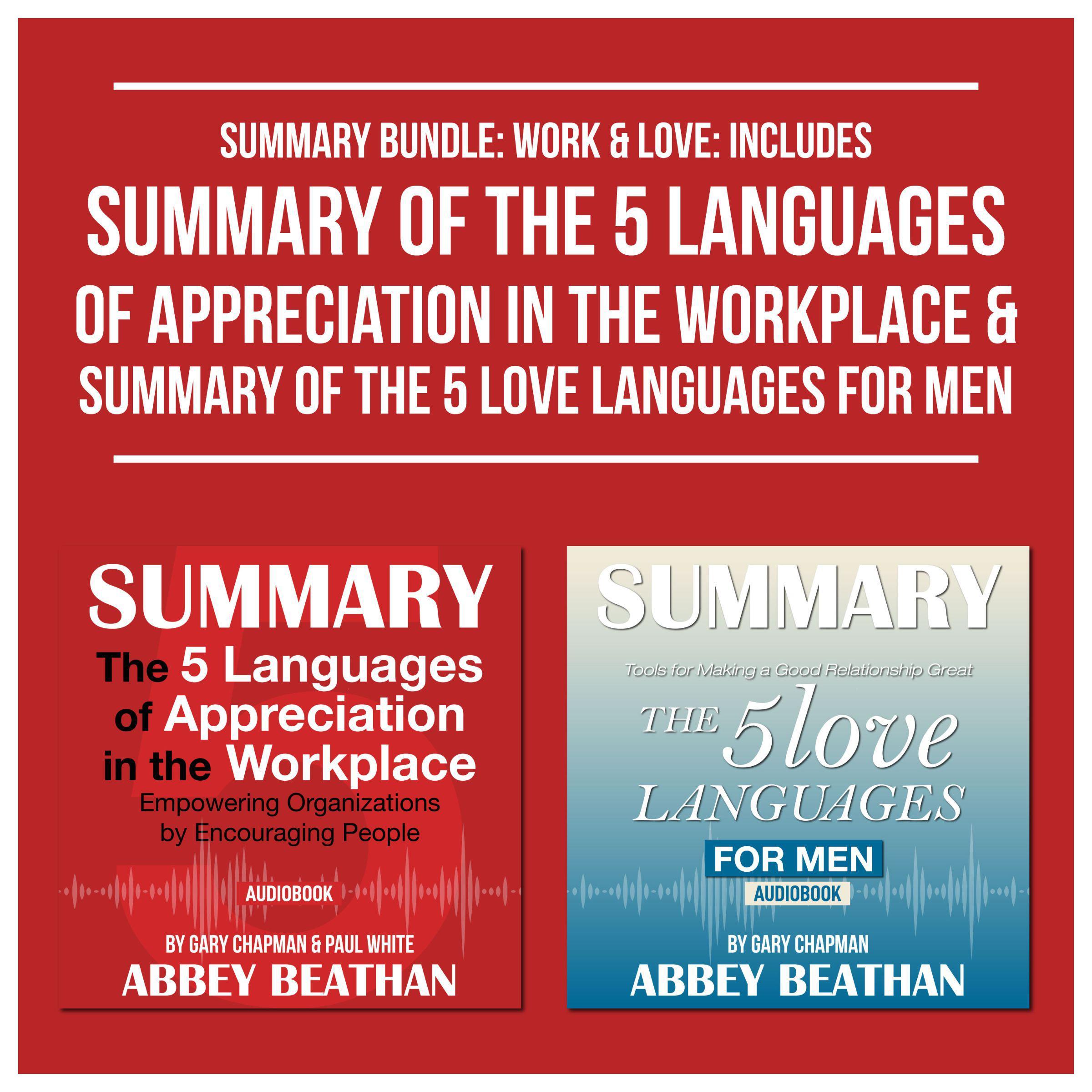 Summary Bundle: Work &amp; Love: Includes Summary of The 5 Languages of Appreciation in the Workplace &amp; Summary of The 5 Love Languages for Men