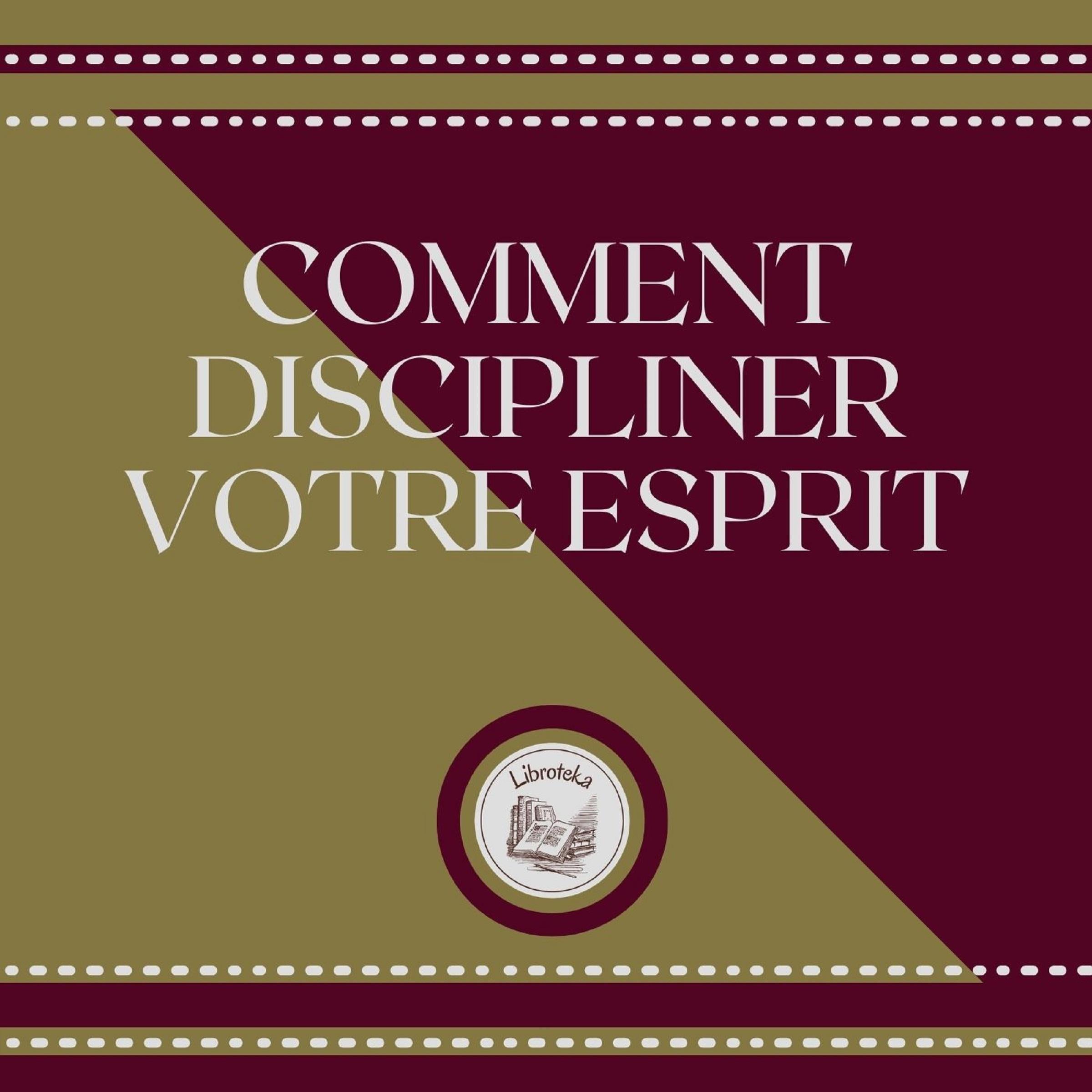 Comment Discipliner Votre Esprit