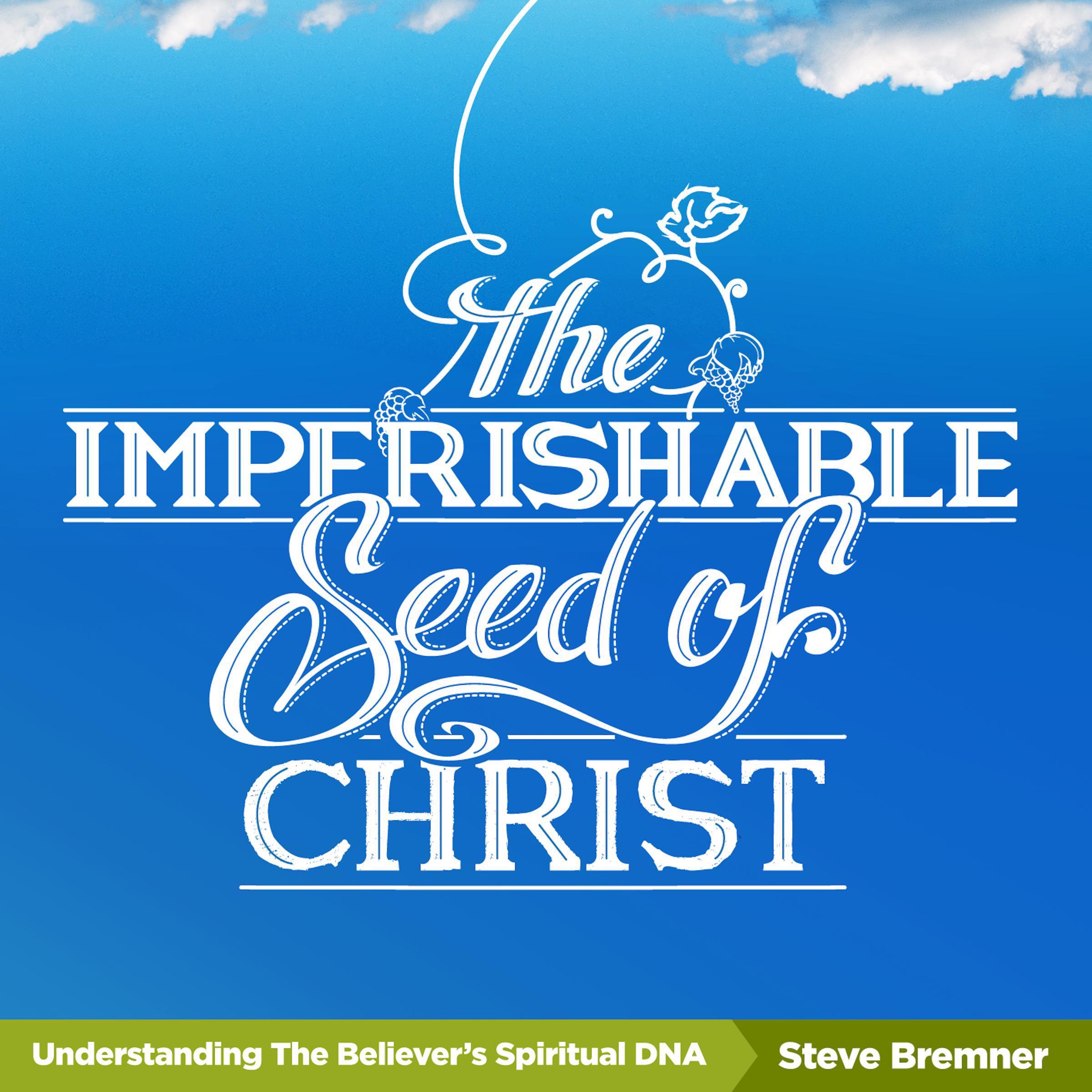 The Imperishable Seed of Christ