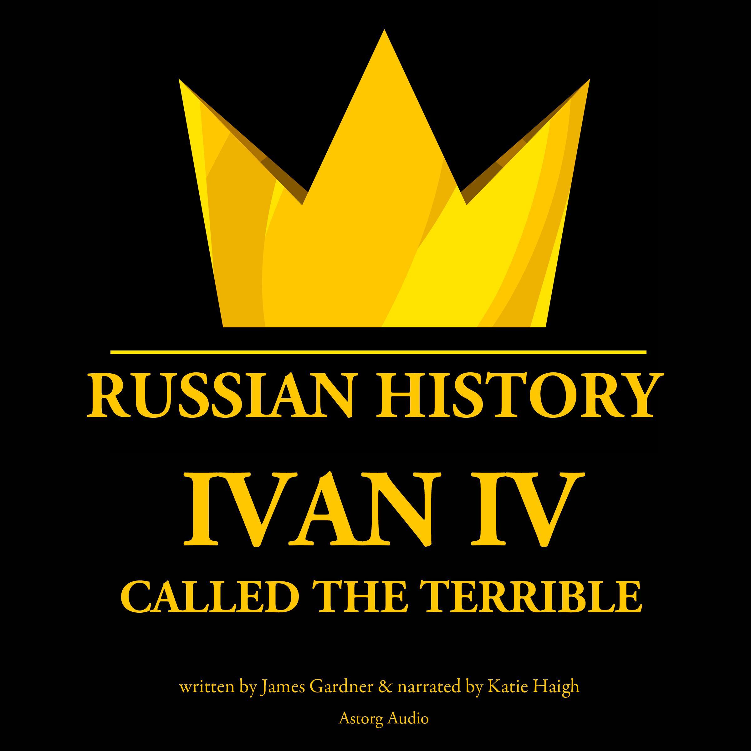 Ivan IV: Called the Terrible, Tsar of Moscovy