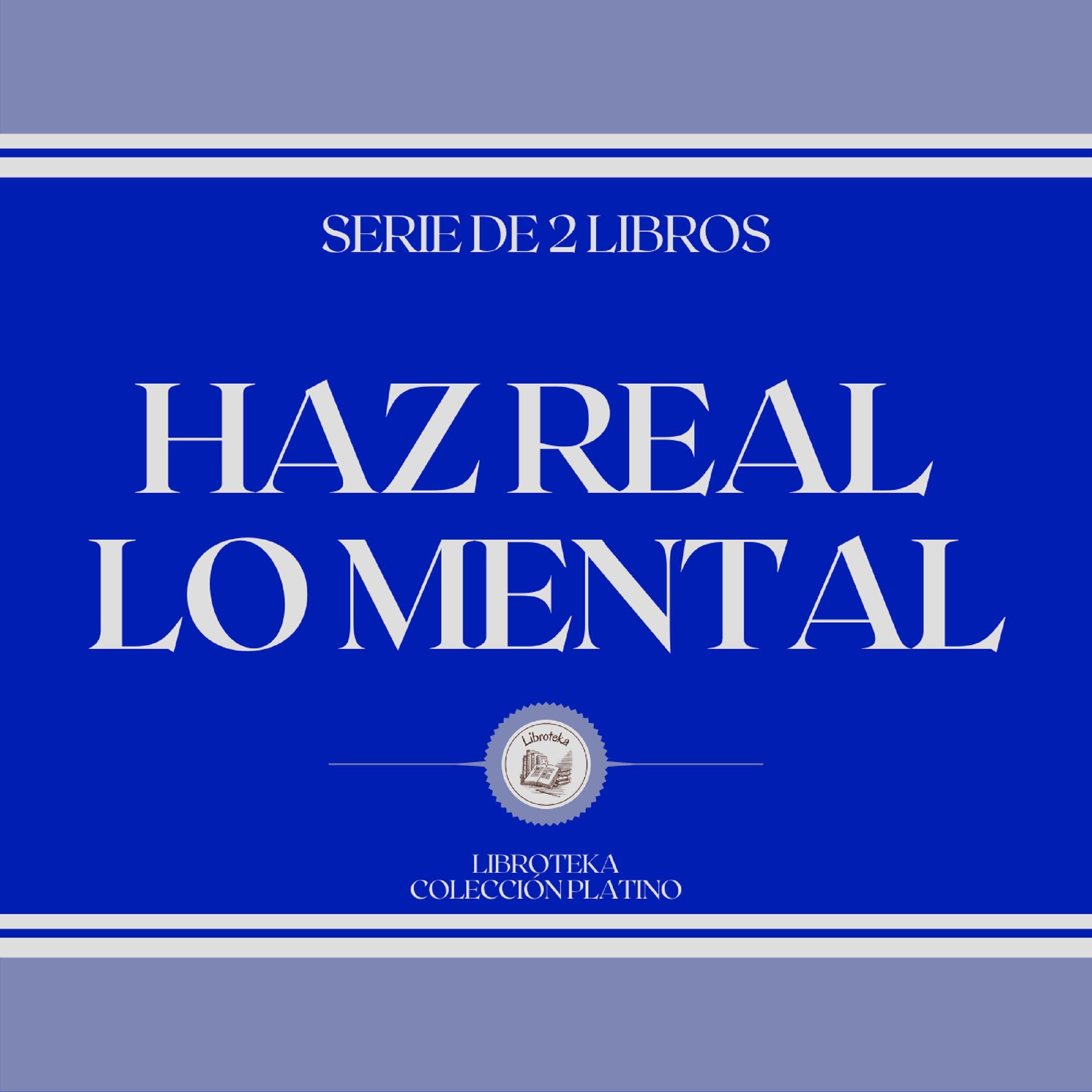 Haz Real lo Mental (Serie de 2 Libros)