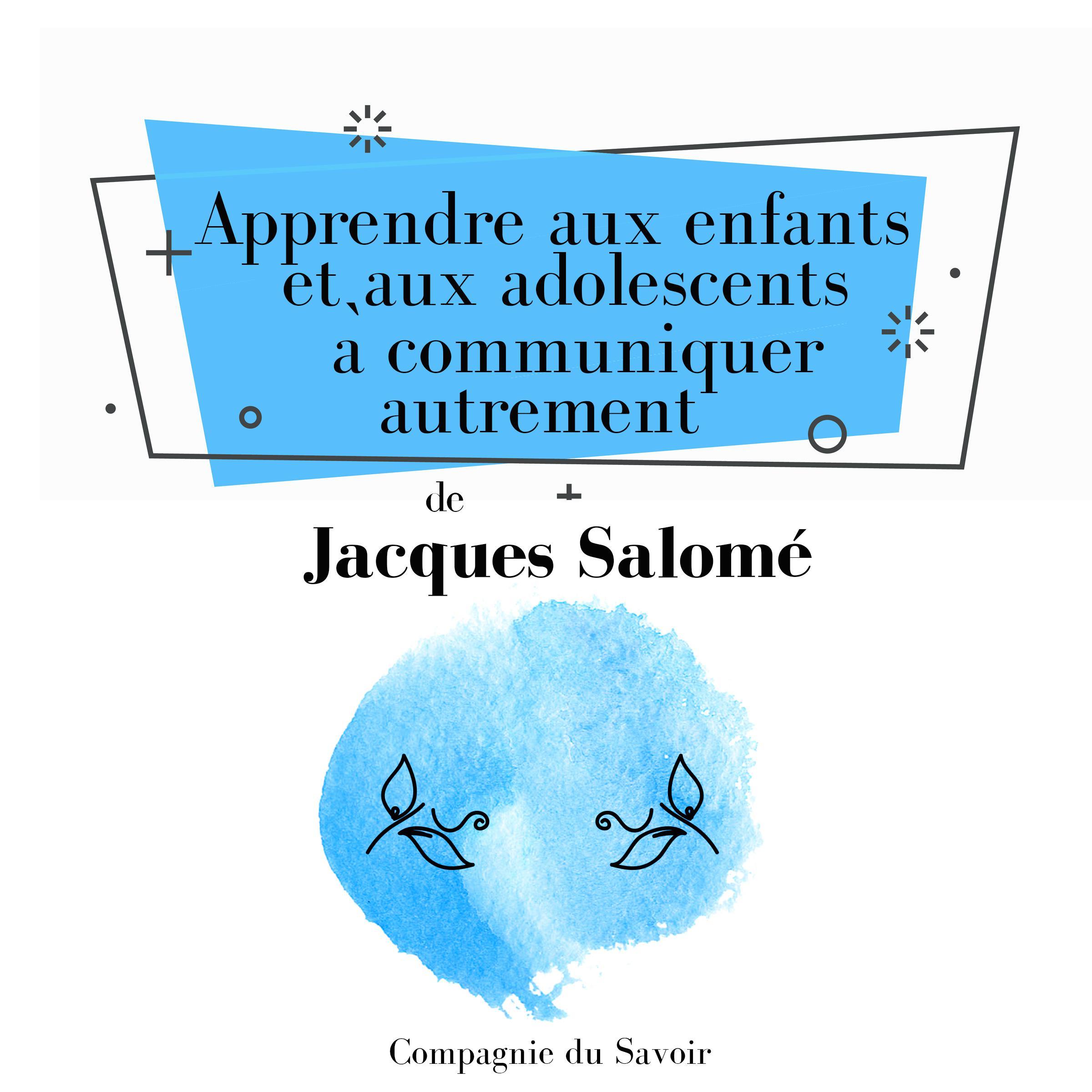 Apprendre aux enfants et aux adolescents a? communiquer autrement