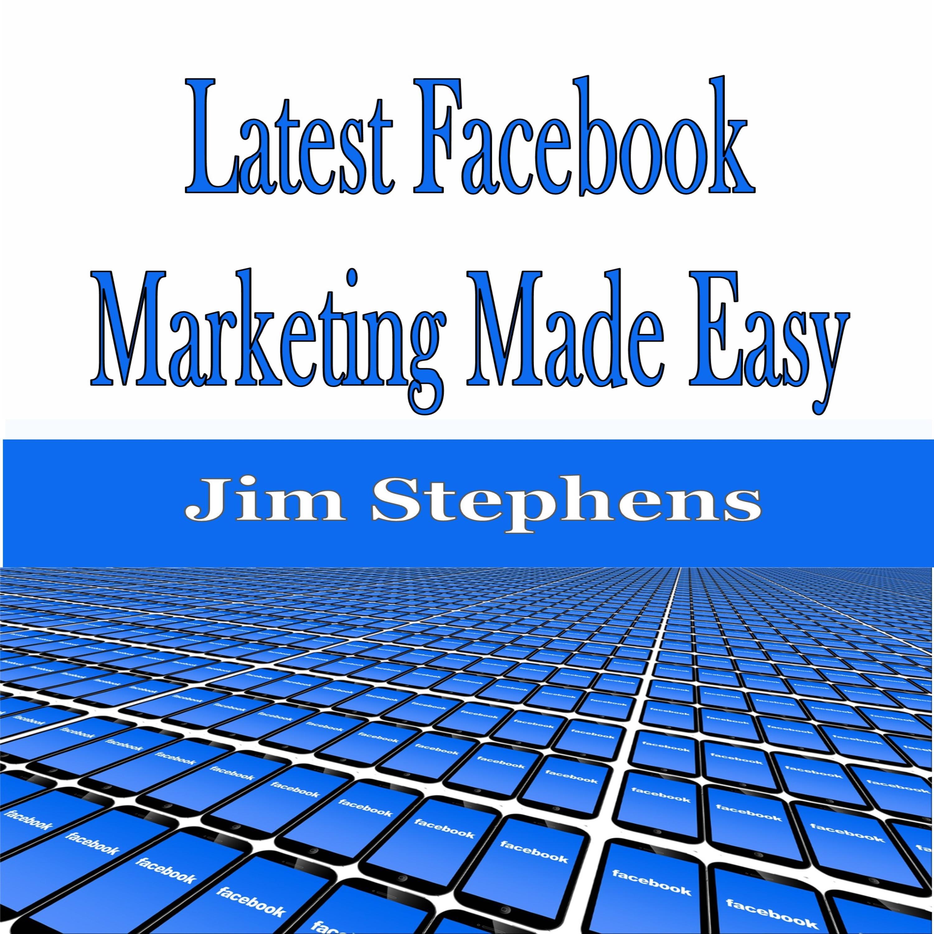 Latest Facebook Marketing Made Easy