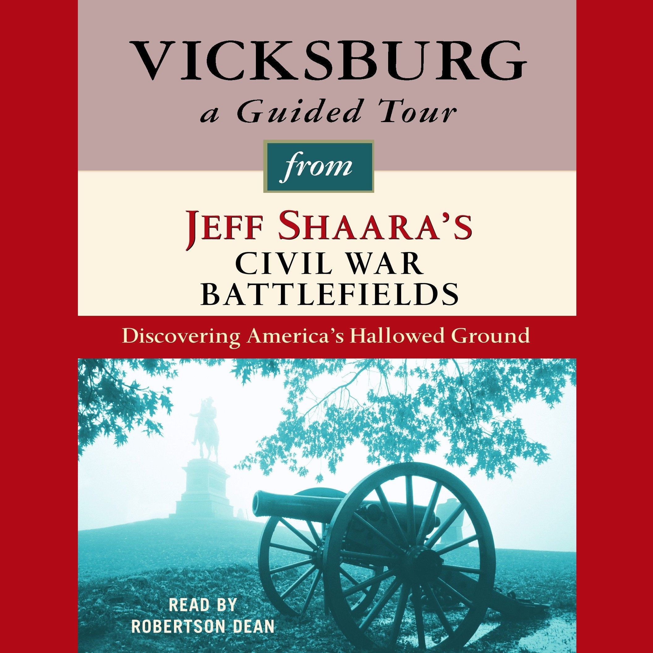 Vicksburg: A Guided Tour from Jeff Shaara's Civil War Battlefields