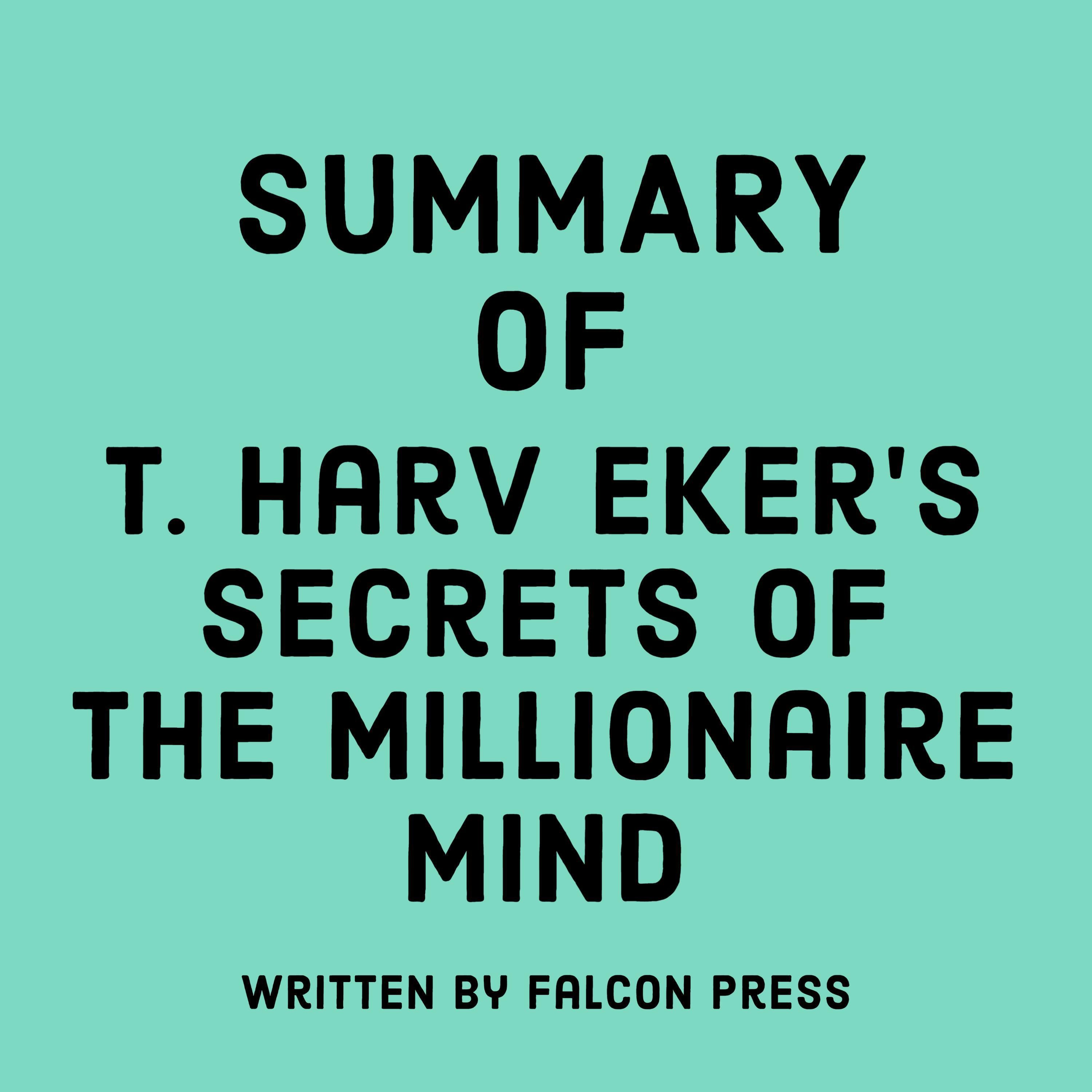Summary of T. Harv Eker's Secrets of the Millionaire Mind