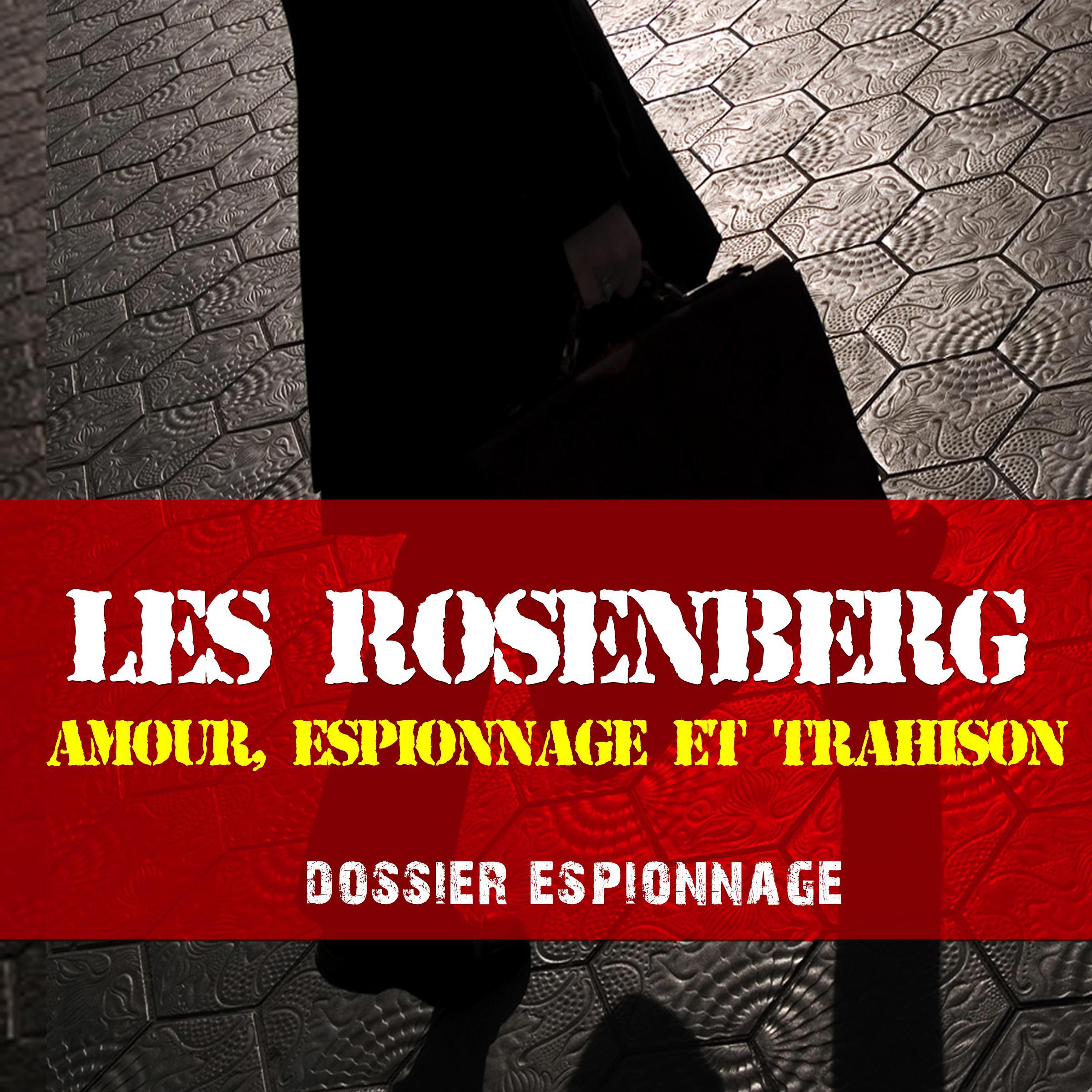 Les plus grandes affaires d'espionnage: Rosenberg
