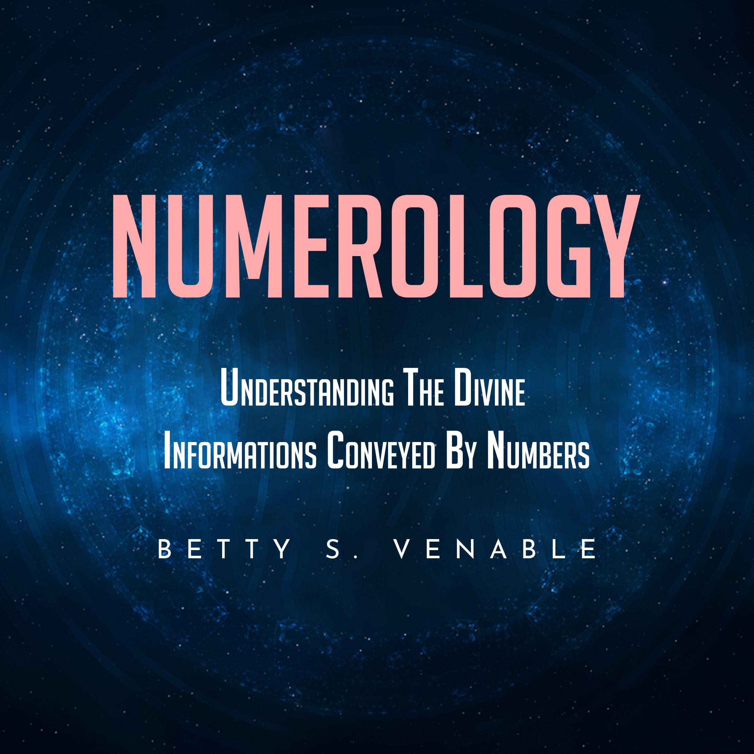 NUMEROLOGY : UNDERSTANDING THE DIVINE INFORMATIONS CONVEYED BY NUMBERS
