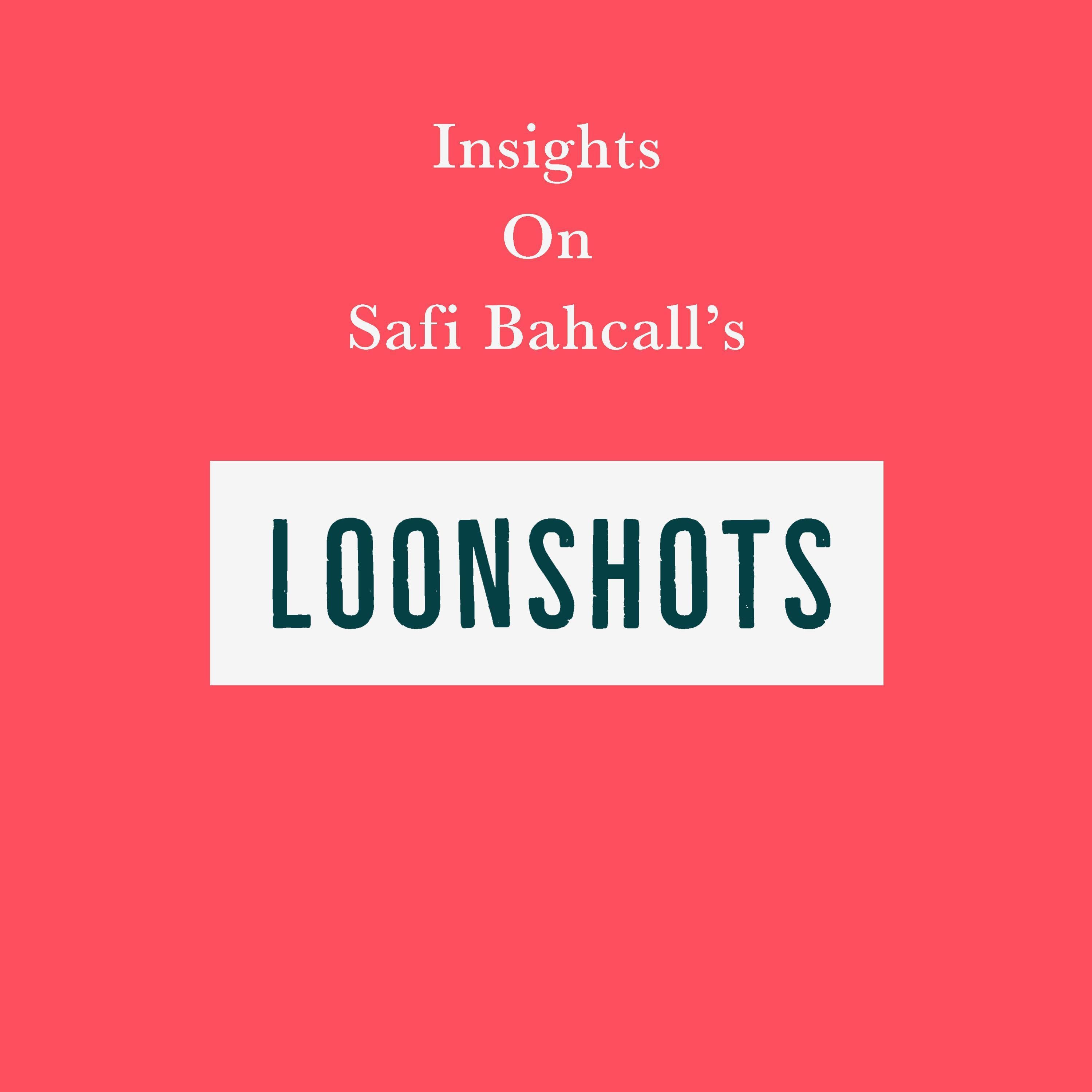 Insights on Safi Bahcall’s Loonshots