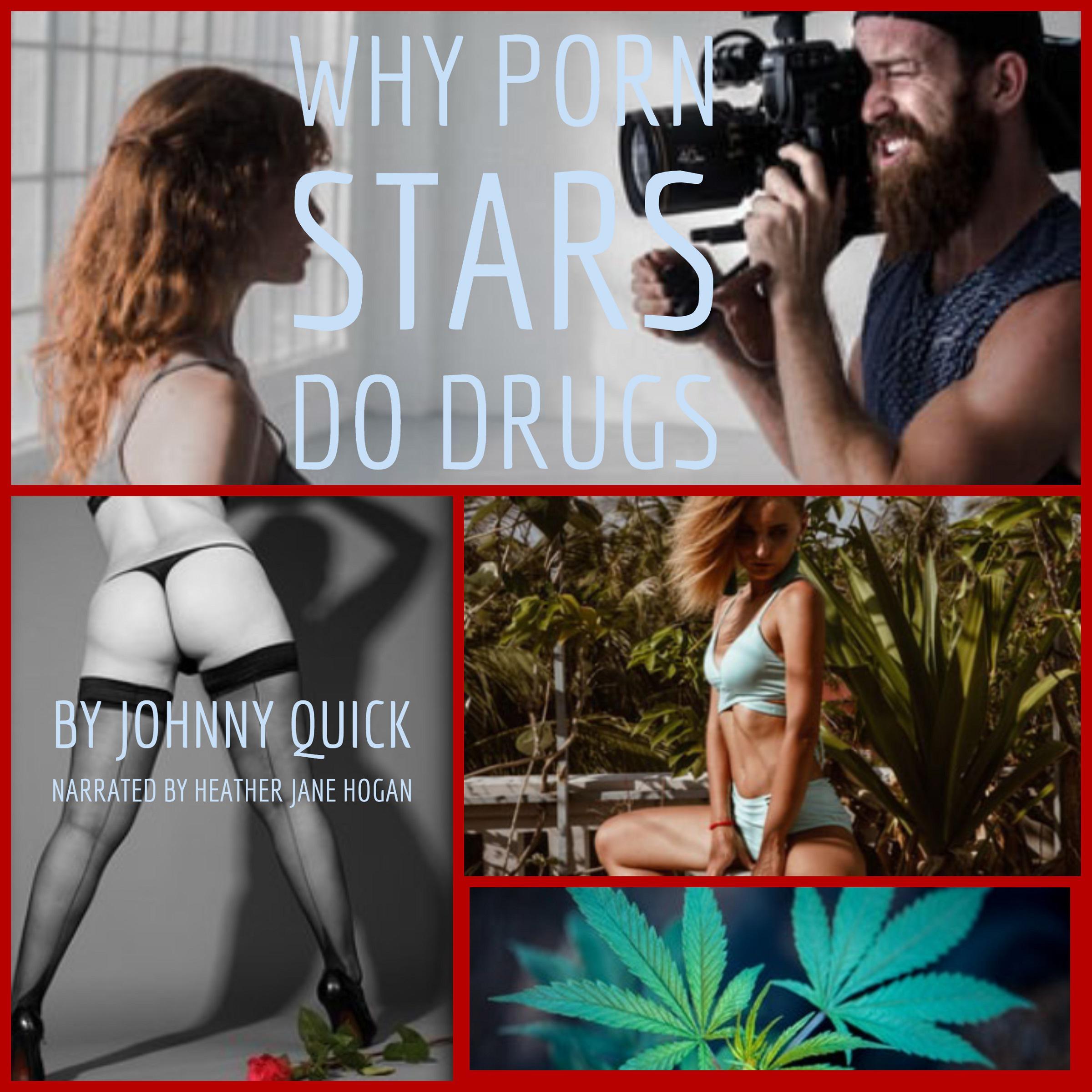 Why Porn Stars Do Drugs
