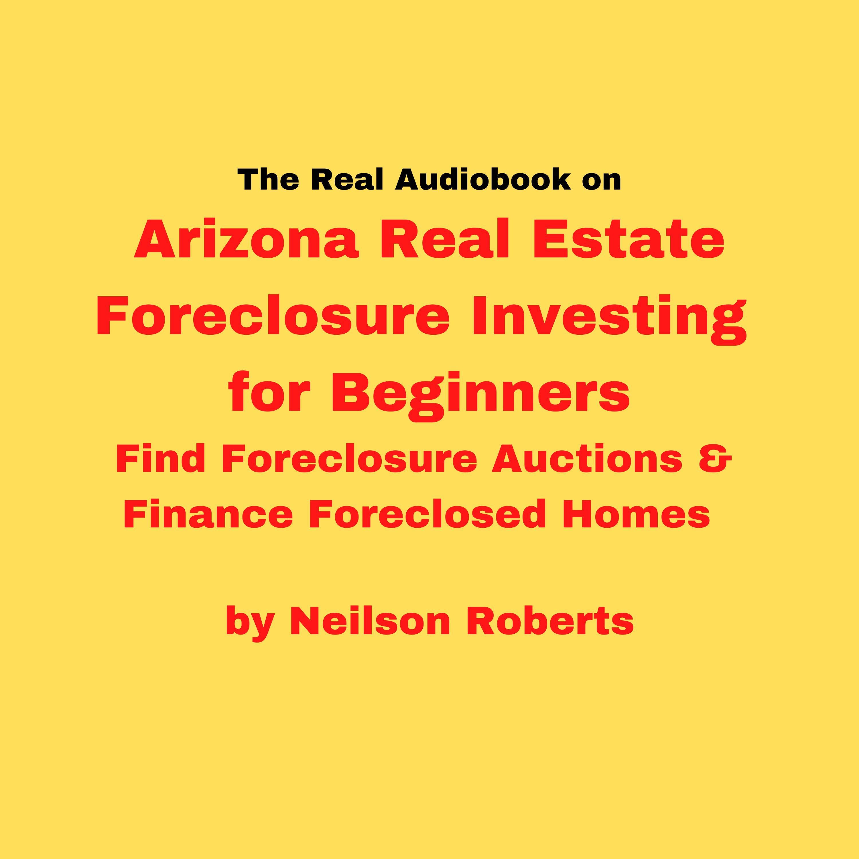The real audiobook on Arizona Real Estate Foreclosure Investing for Beginners