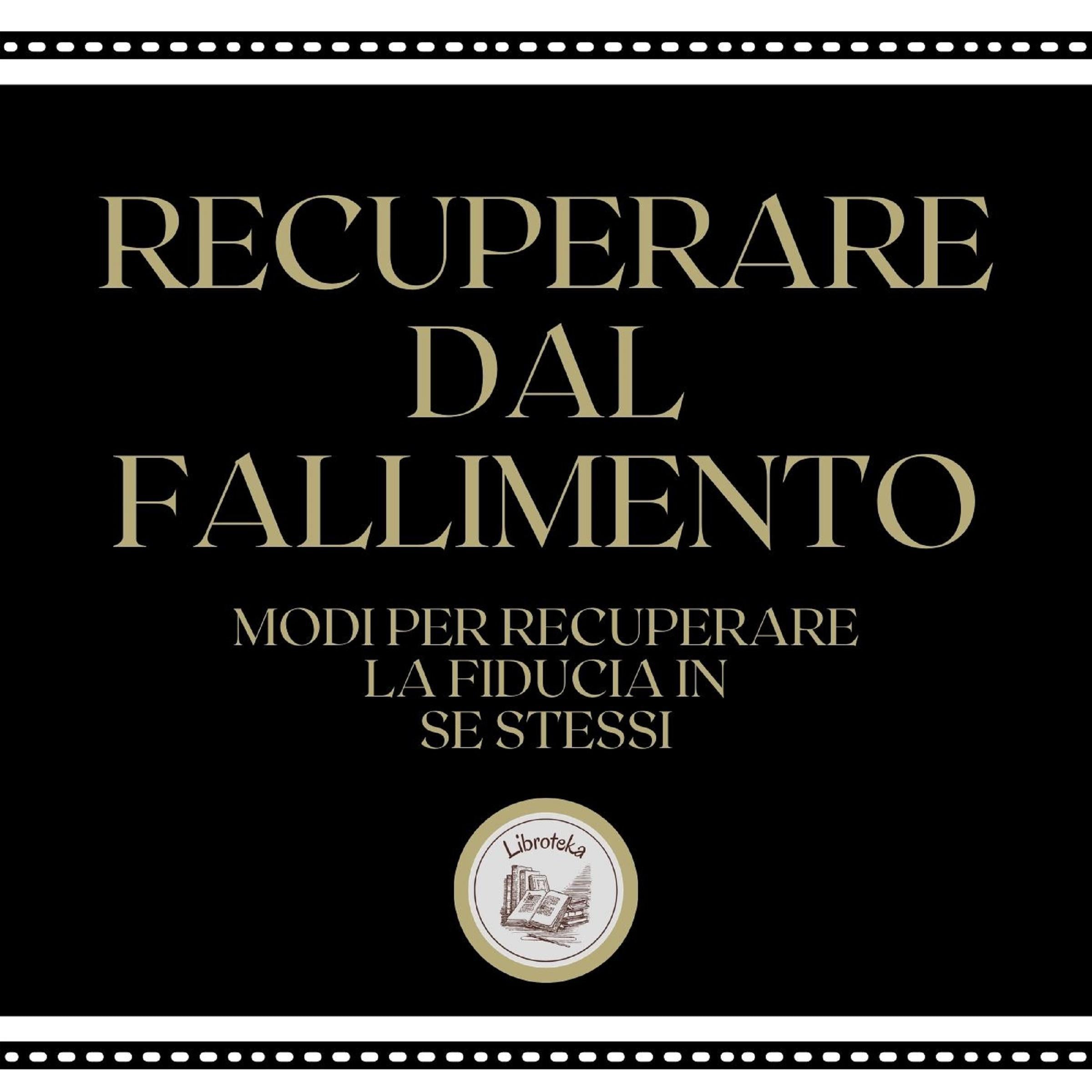 Recuperare dal fallimento: Modi per recuperare la fiducia in se stessi