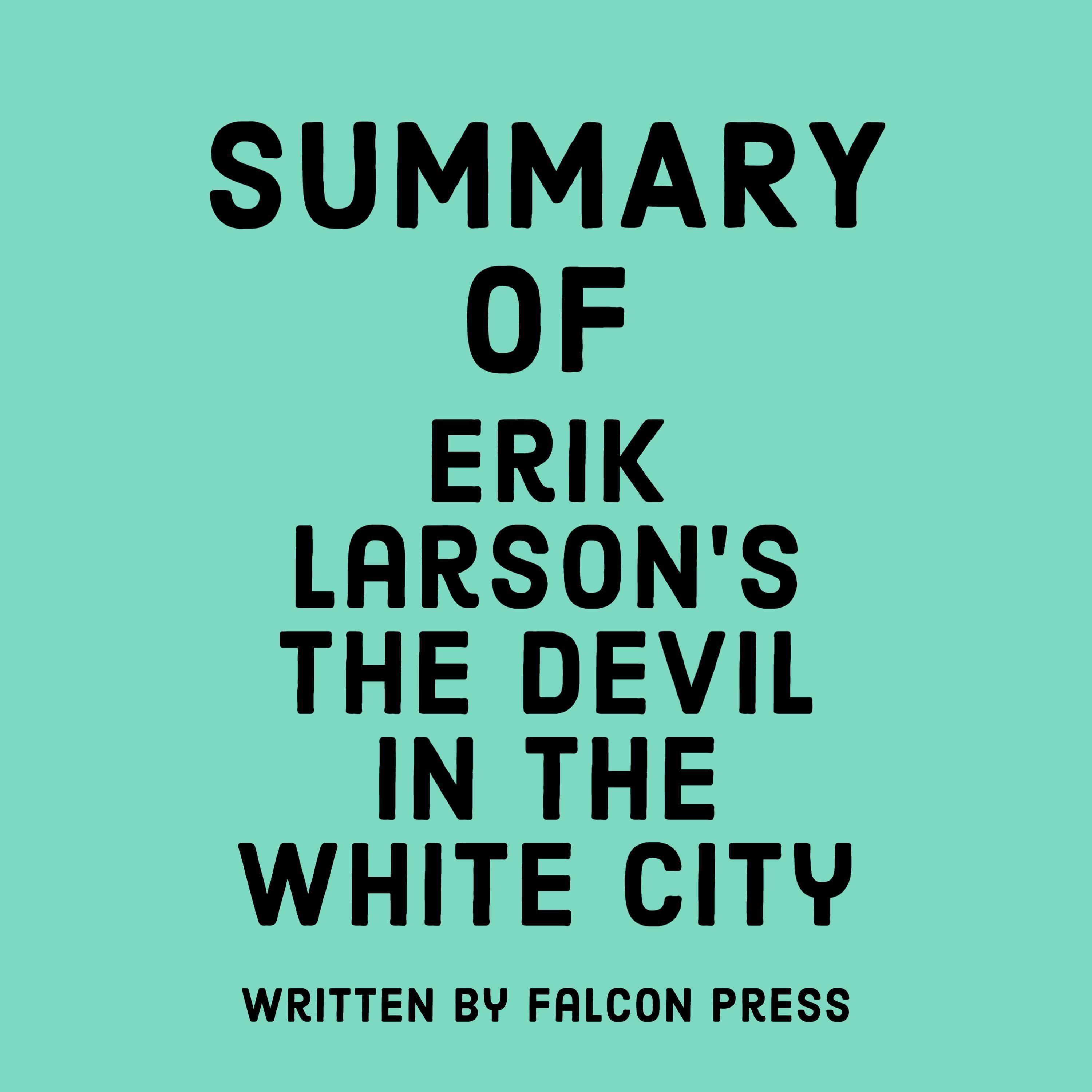 Summary of Erik Larson’s The Devil in the White City