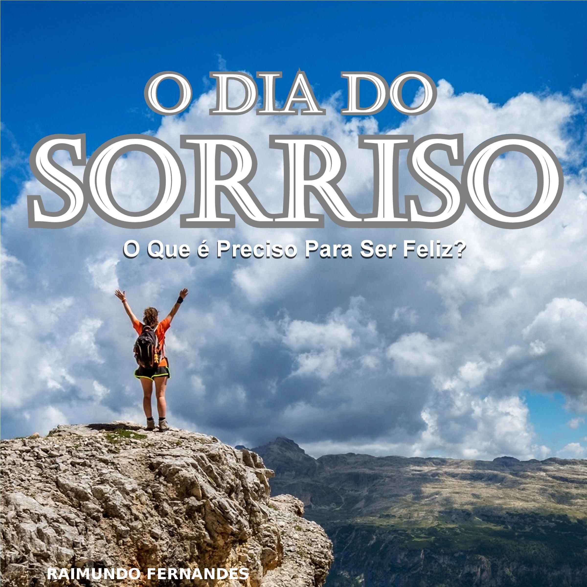 O Dia do Sorriso: O Que  Preciso Para Ser Feliz?
