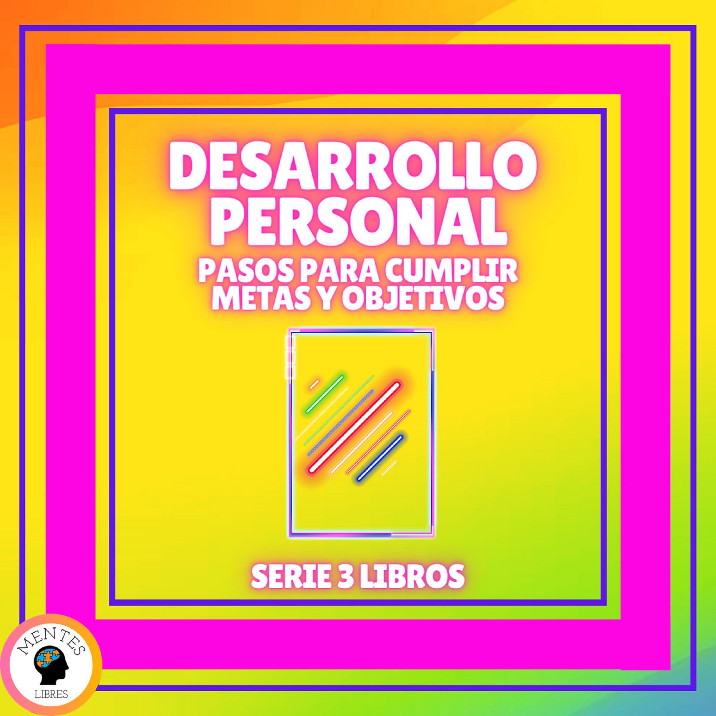 DESARROLLO PERSONAL: Pasos para cumplir METAS y OBJETIVOS - SERIE DE 3 LIBROS