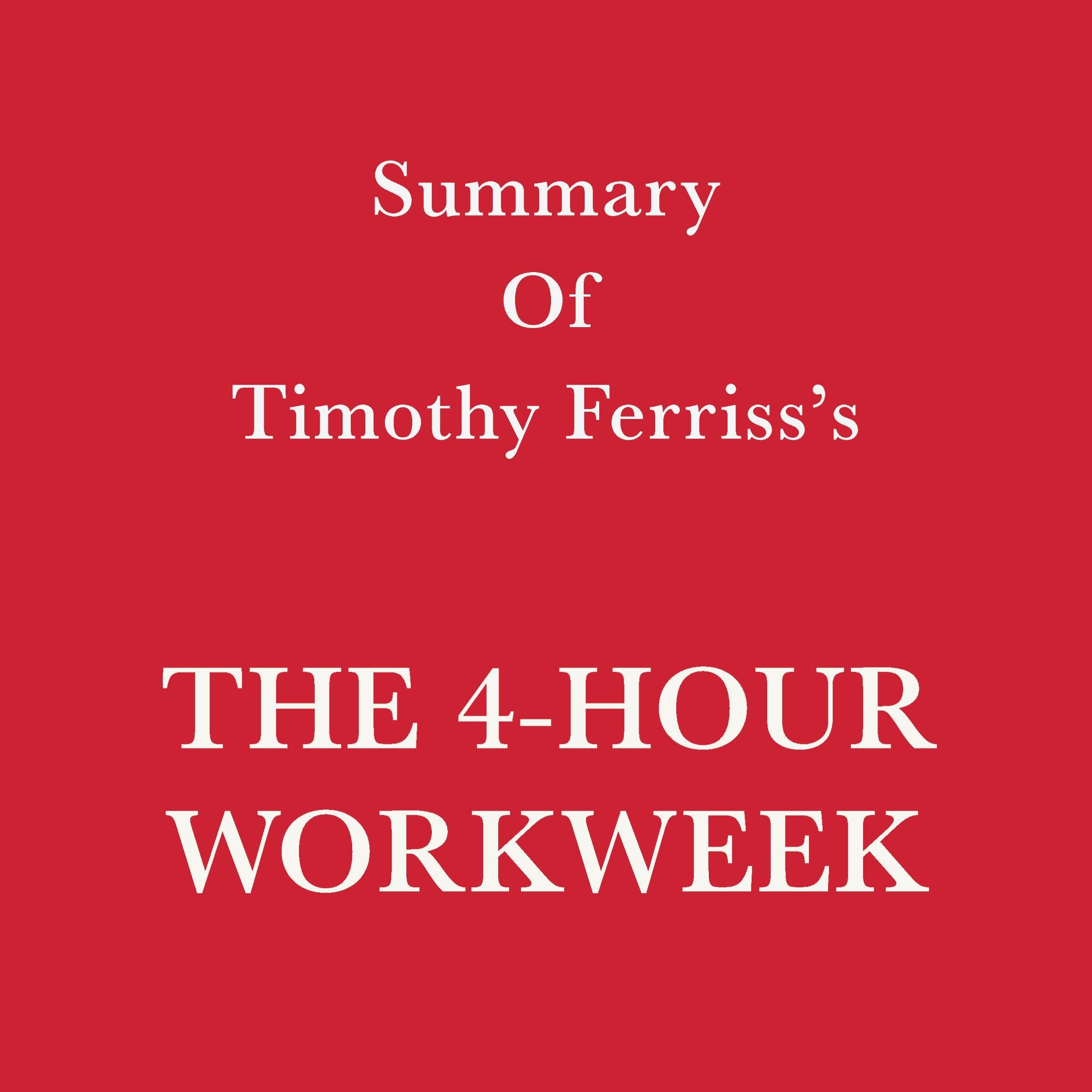 Summary of Timothy Ferriss's The 4-Hour Workweek