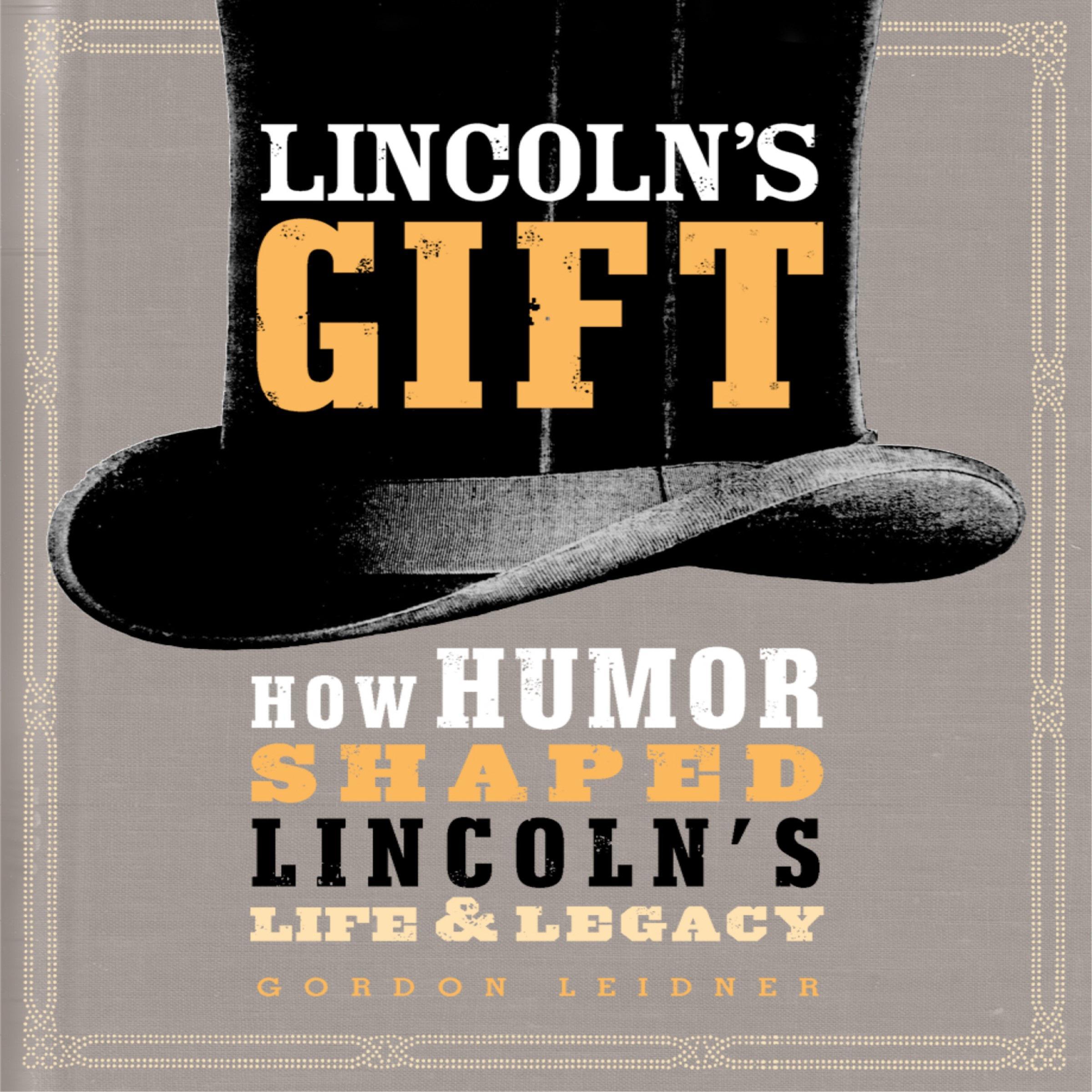 Lincoln's Gift: How Humor Shaped Lincoln's Life and Legacy