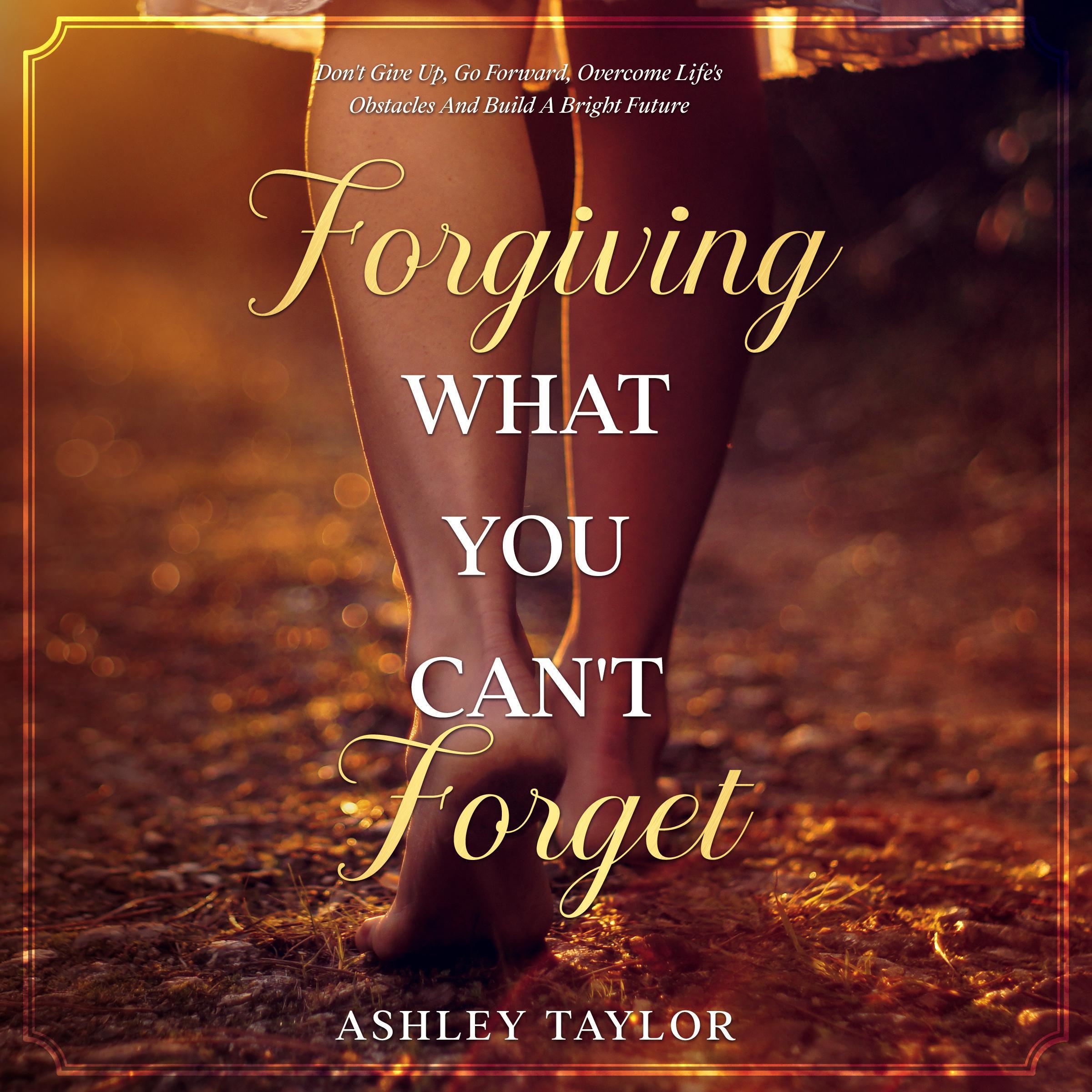 Forgiving What You Can't Forget