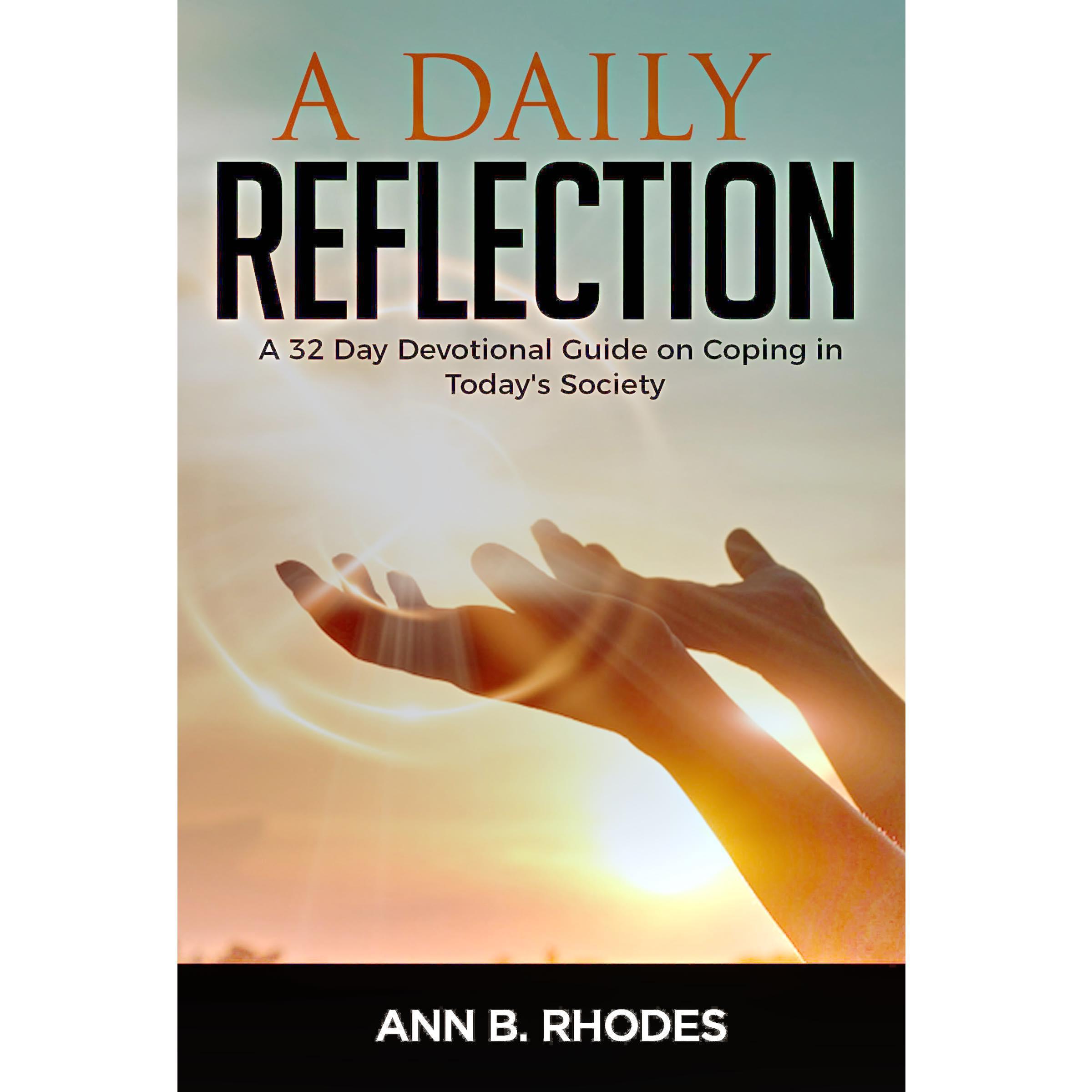A Daily Reflection: A 32 Day Devotional Guide on Coping in Today's Society