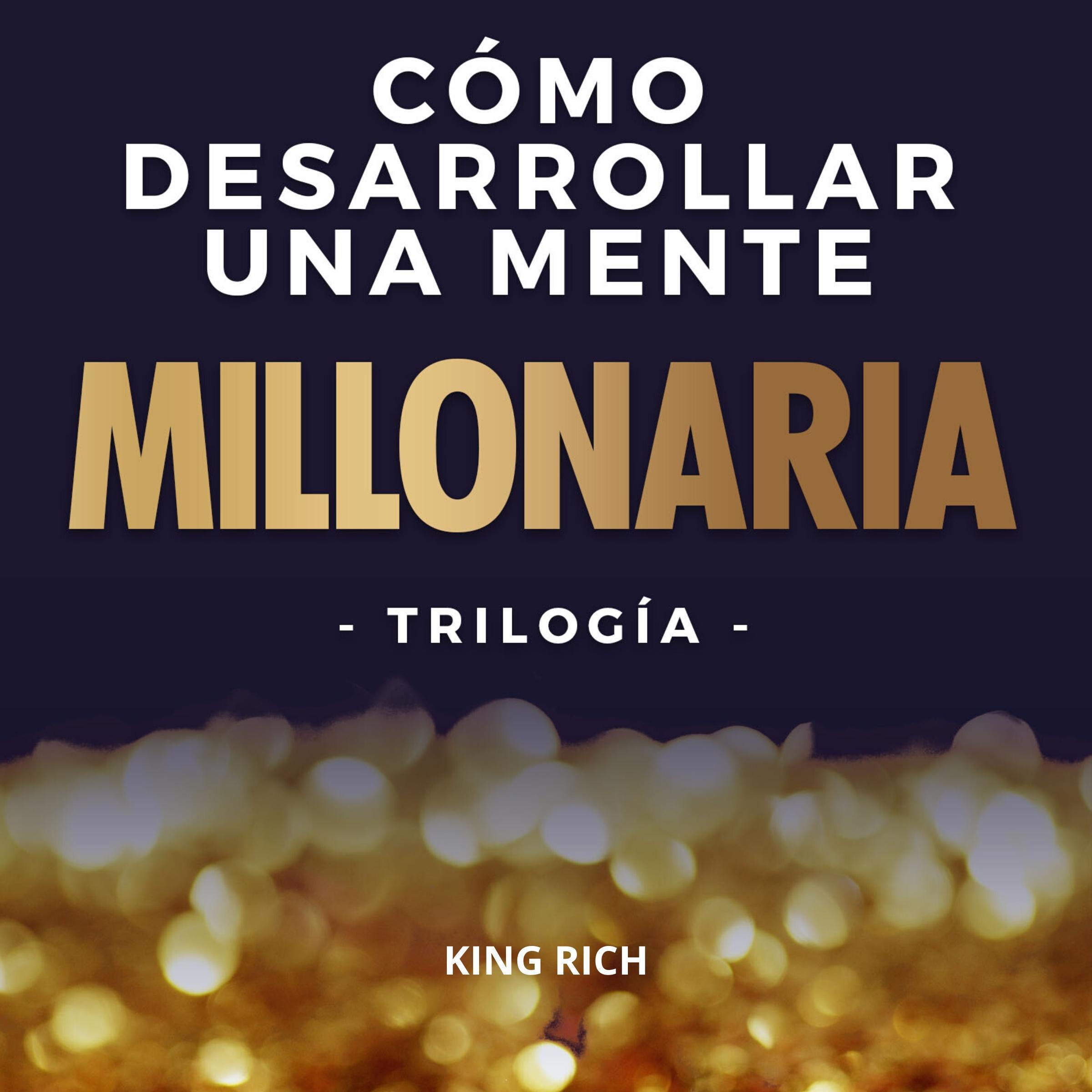 Como desarrollar una mente millonaria Trilogia: