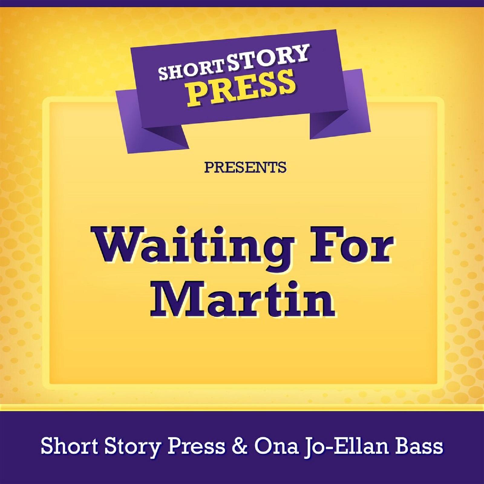 Short Story Press Presents Waiting For Martin