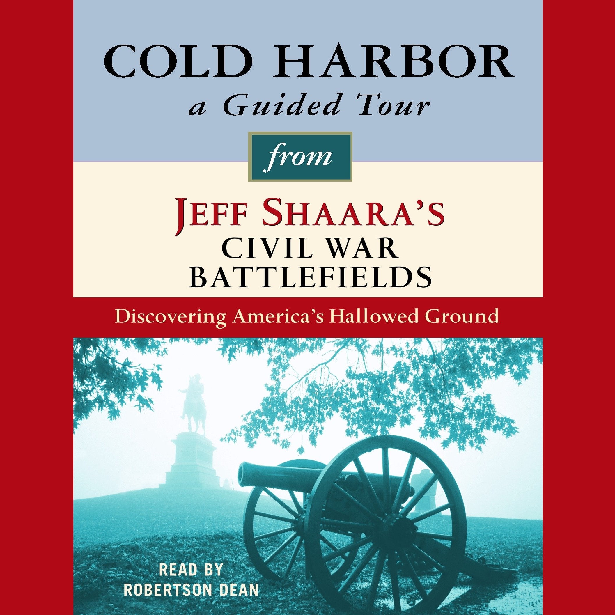 Cold Harbor: A Guided Tour from Jeff Shaara's Civil War Battlefields
