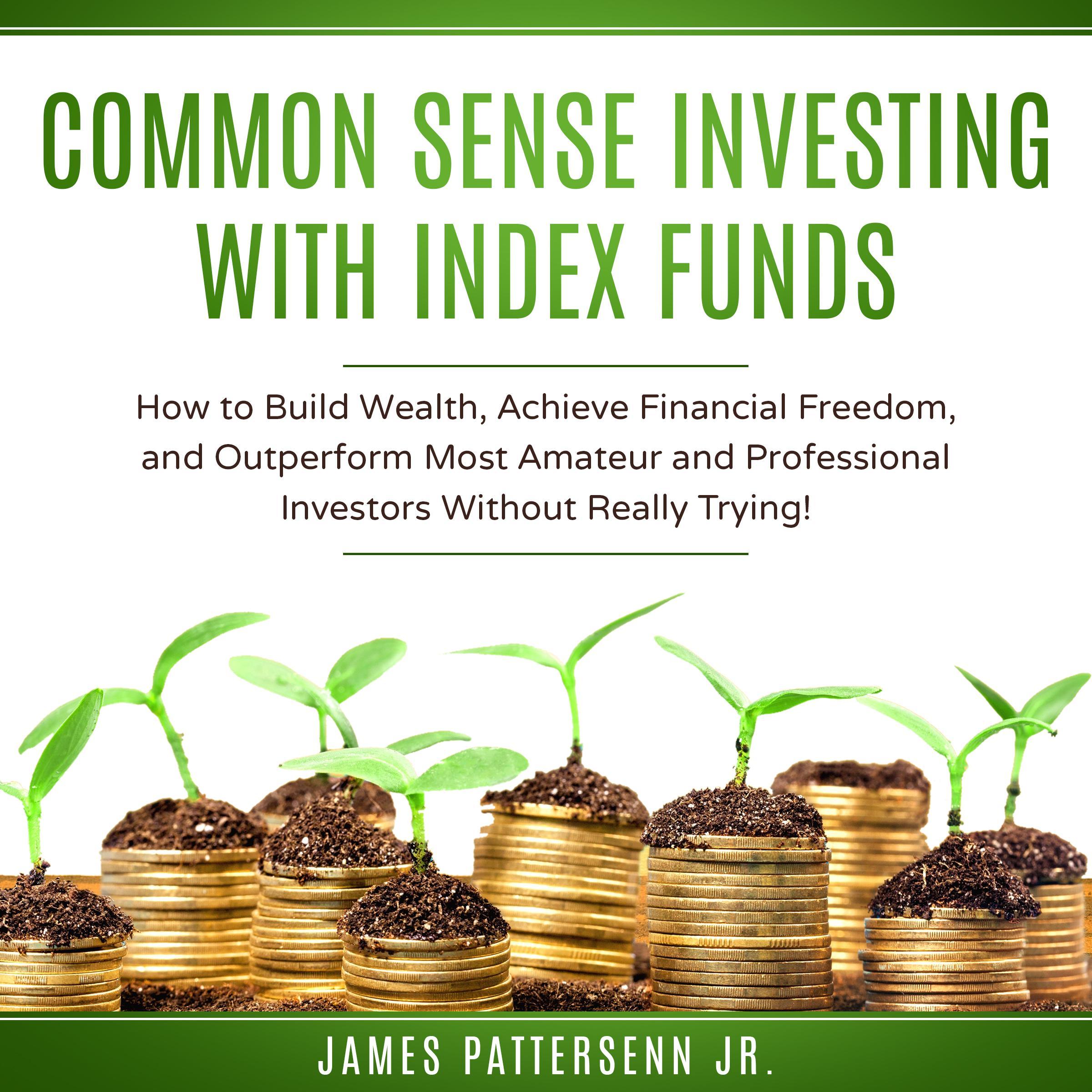 Common Sense Investing With Index Funds